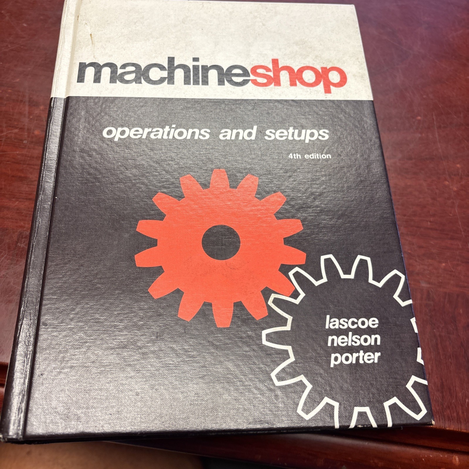 Machine Shop Operations And Setup 4th Edition By: Lascoe-Nelson-Porter