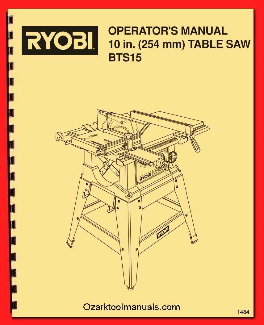 Ryobi  10″ BTS15 Circular Table Saw Owner’s, Operator’s and Parts Manual 1484