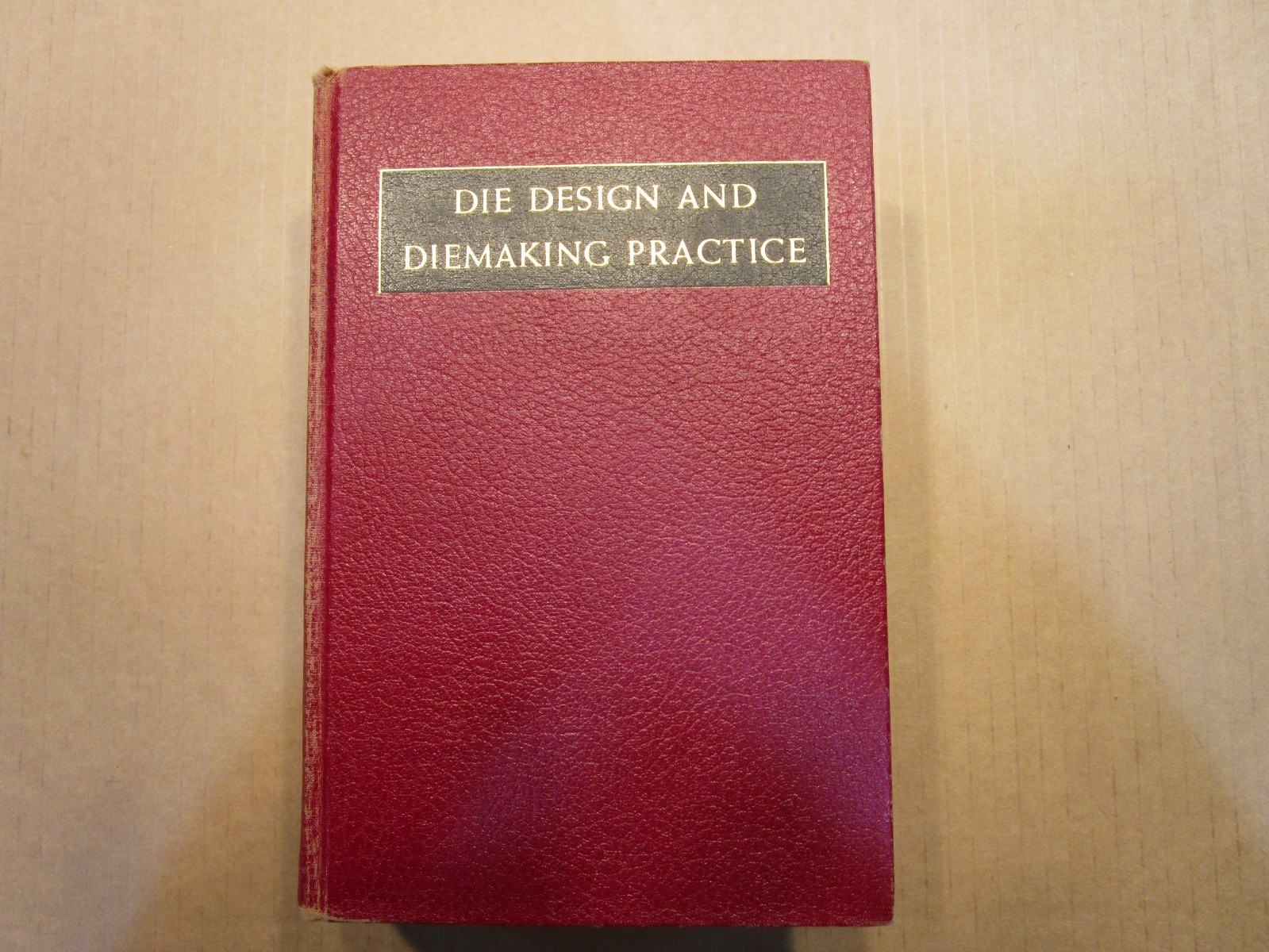 VINTAGE Die Design and Diemaking Practice Edited by Franklin D. Jones