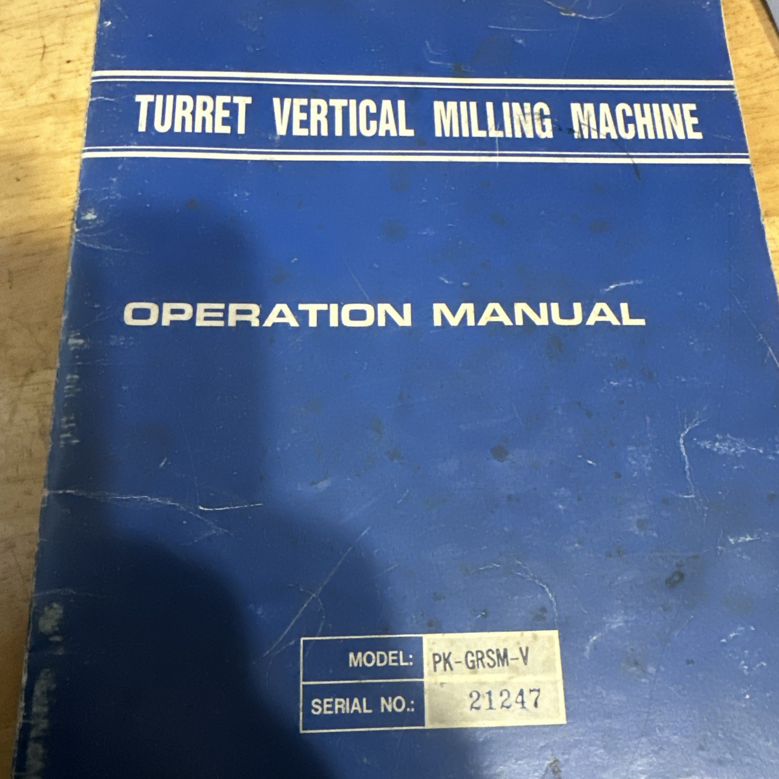 Turret Vertical Milling Machine Model:PK-GRSM-V Serial No:21247 Manual