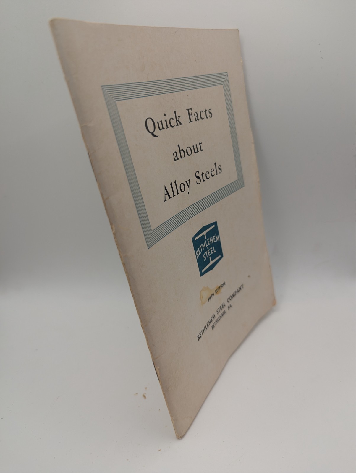 Quick Facts About Alloy Steels Fifth Edition Bethlehem Steel 1958 Booklet