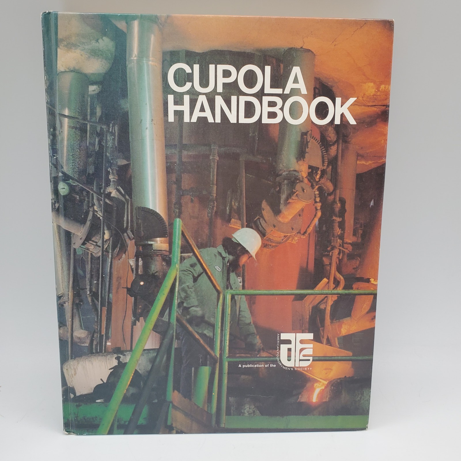 Cupola Handbook 5th Edition American Foundrymen’s Society Metal Casting Manual