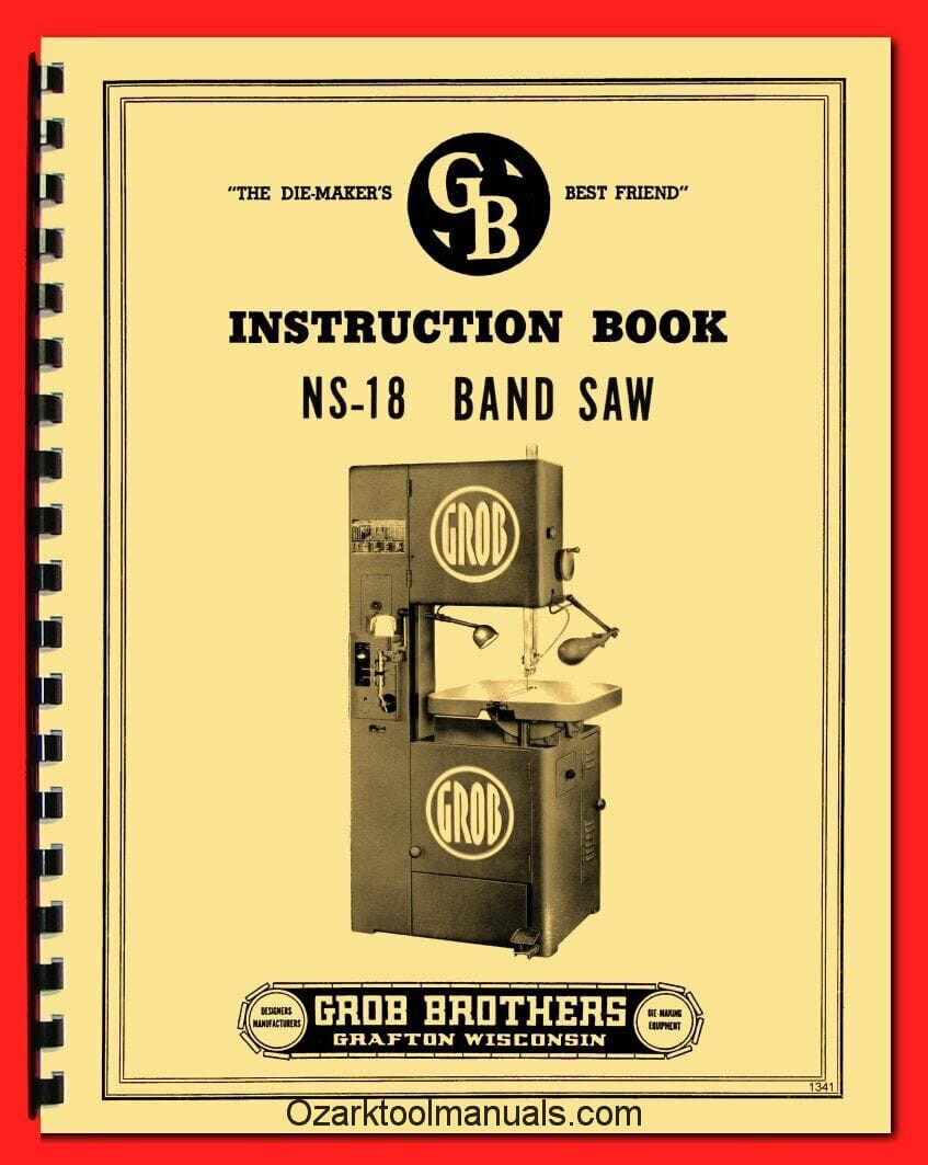 GROB NS-18 Metal Band Saw Owner’s, Operator’s, Instructions, Parts Manual 1341