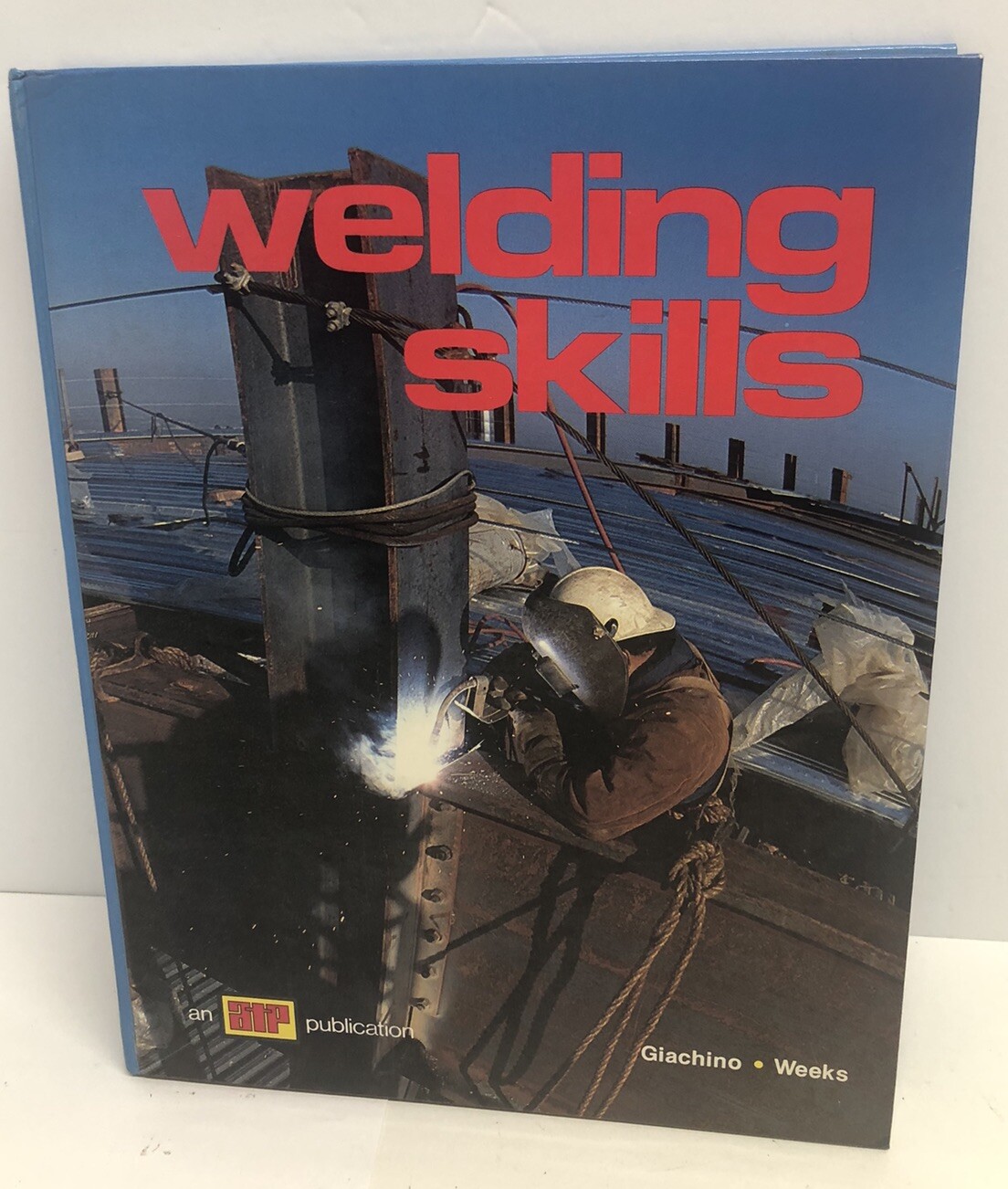 WELDING SKILLS GAICHINO WEEKS 424 PAGE HARDBACK BOOK