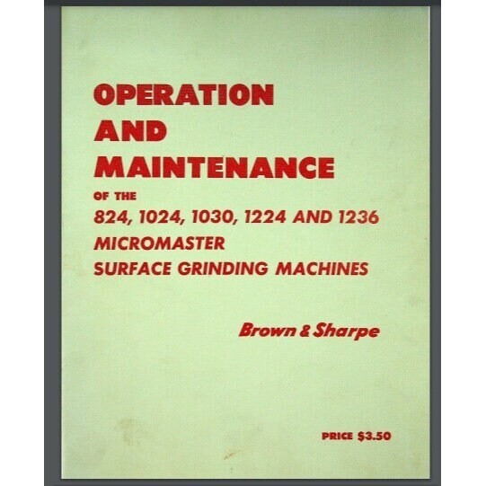 Brown and Sharpe Micromaster 824, 1024, 1030, &1224 Surface Grinders Parts Manua