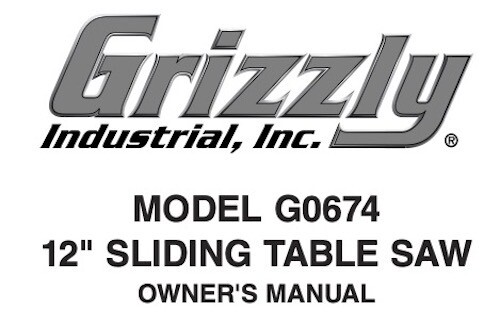 Owners Manual Operating Instructions Grizzly 12” Sliding Table Saw – Model G0674