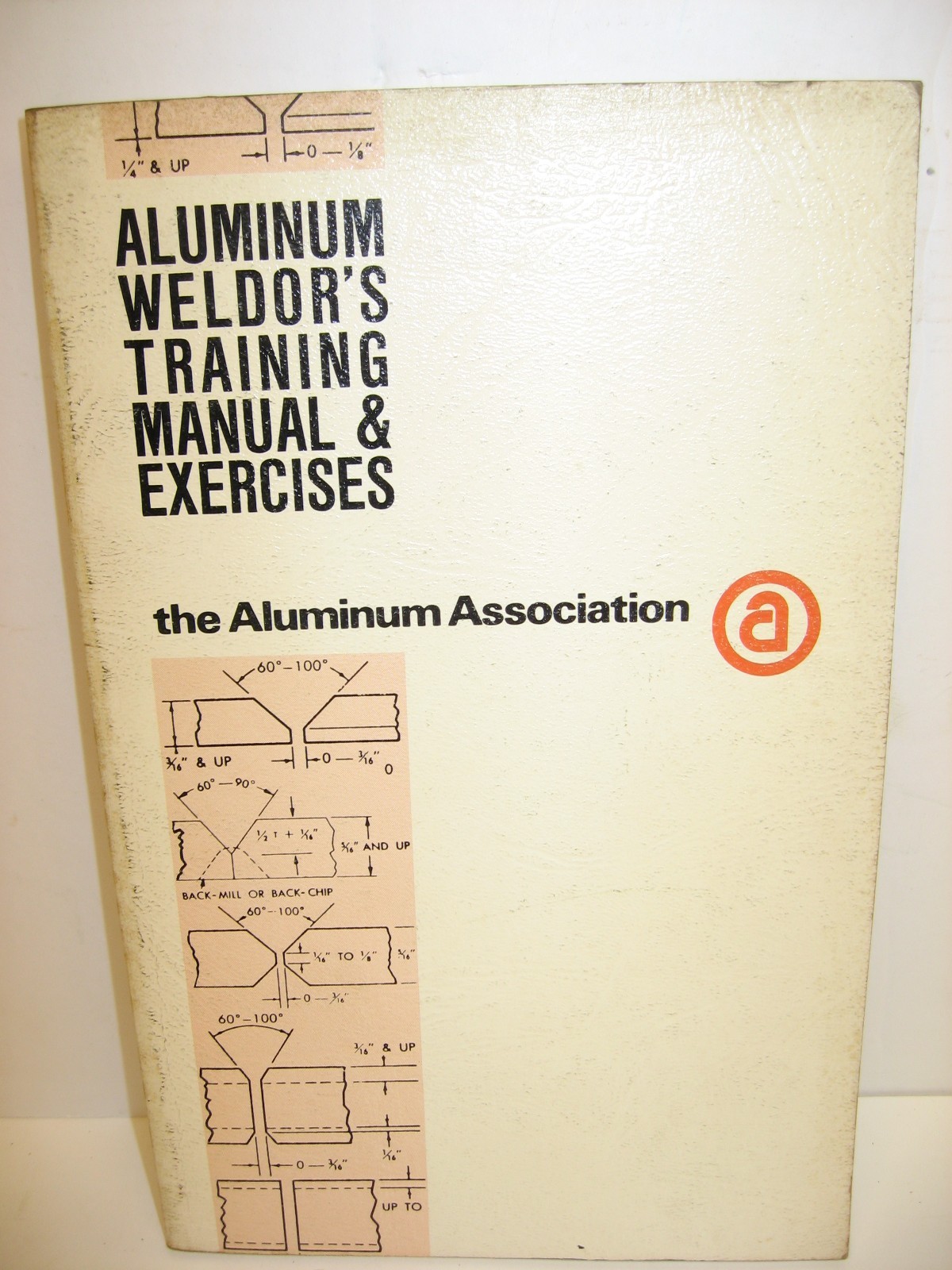1972 Aluminum Weldor’s Training Manual & Exercises, 1st Ed Aluminum Association