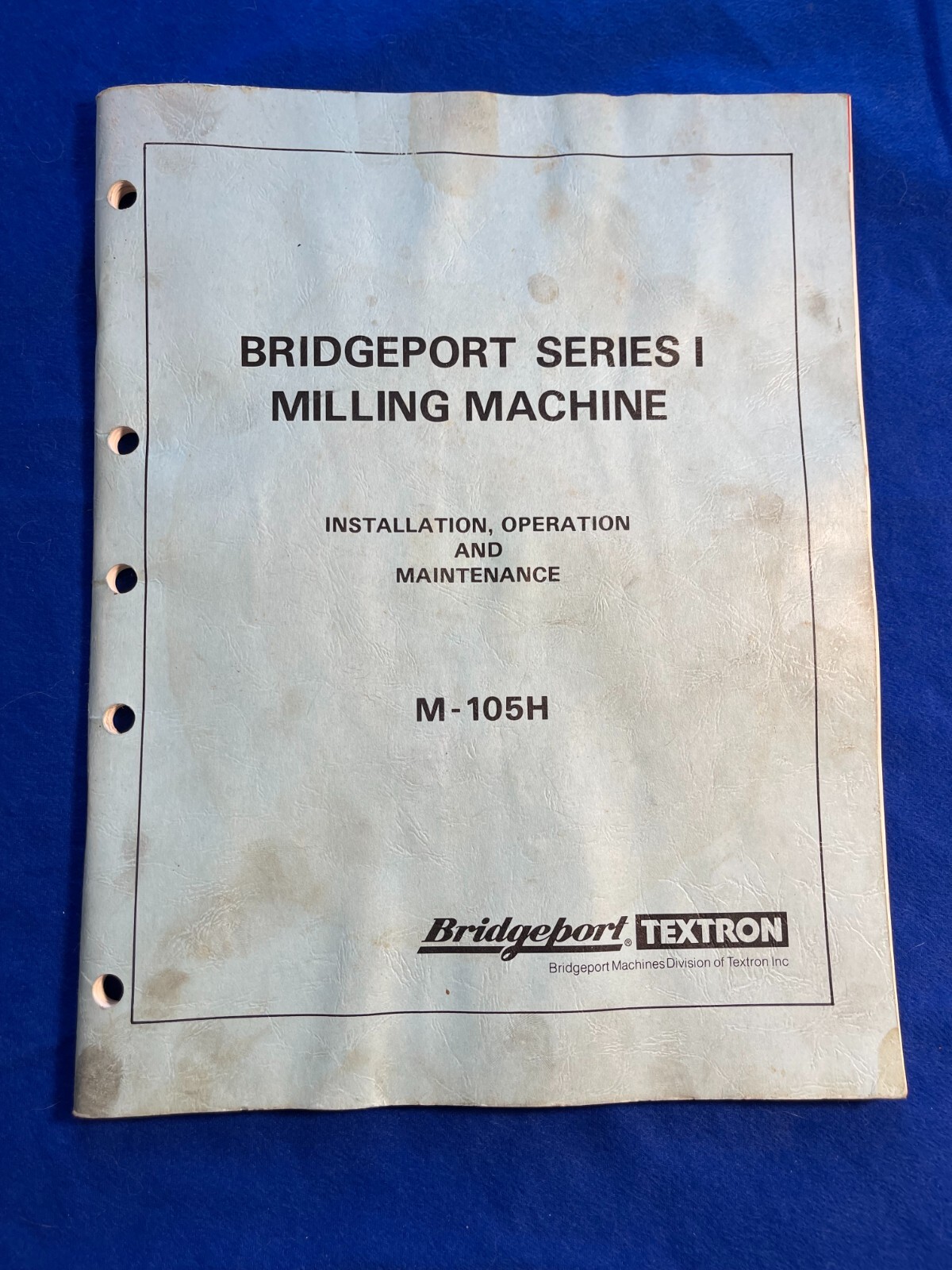 BRIDGEPORT MILLING MACHINE SERIES 1 MANUAL M-105H INSTALL OPERATION MAINTENANCE