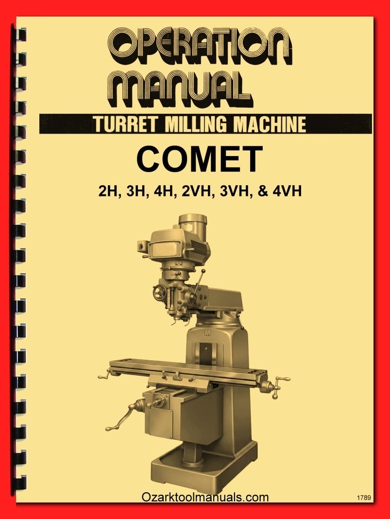 COMET 2H, 2VH, 3H, 3VH,4H,4VH Milling Machine Operator Service Parts Manual 1789