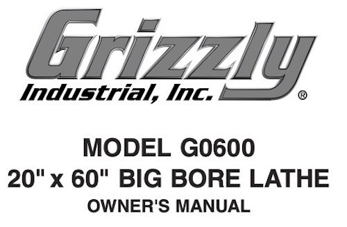 Owner’s Manual & Instructions for Grizzly 20” x 60” Big Bore Lathe – Model G0600