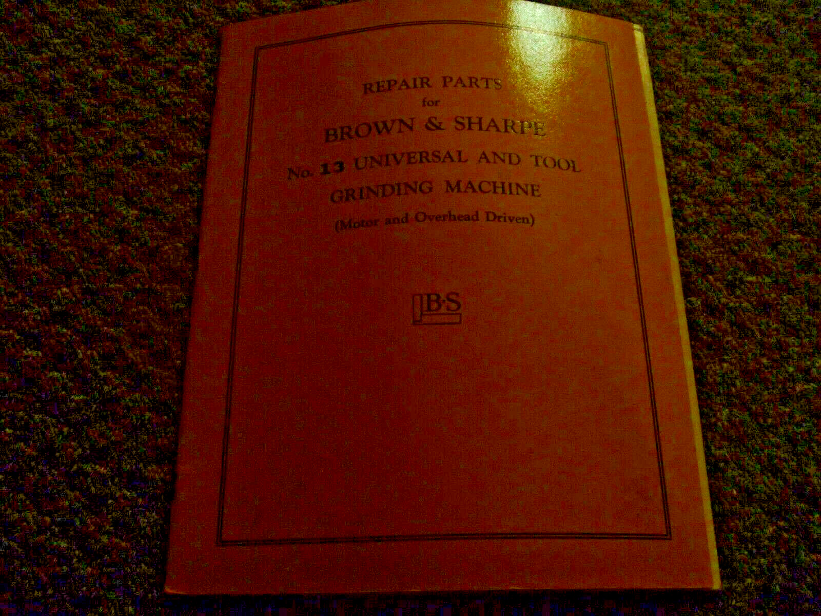 Brown & Sharpe No. 13 Universal Tool Grinding Machine Parts Catalog Manual xz