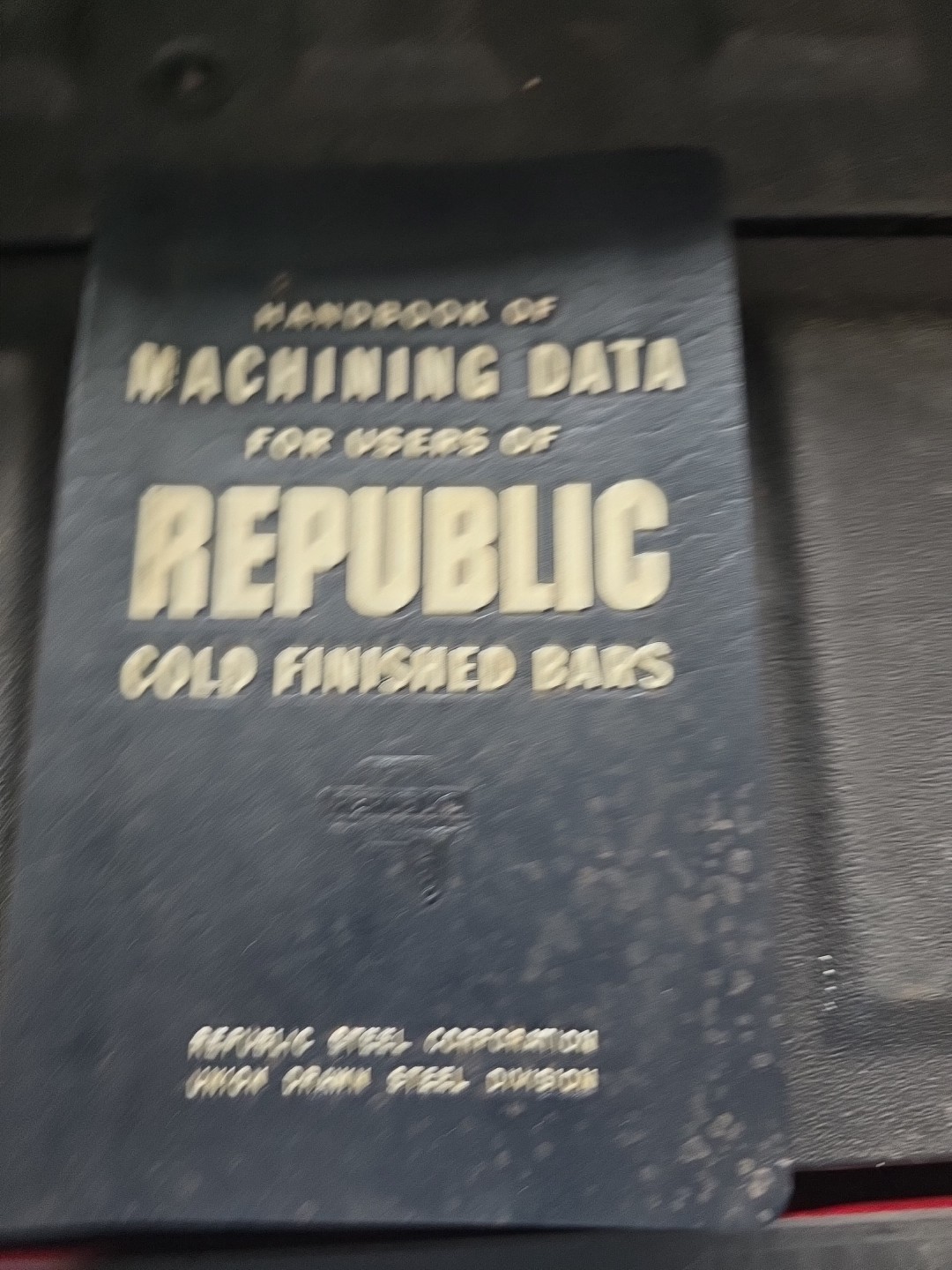1955 Handbook of Machining Data for Users of Republic Steel Cold Finished Bars
