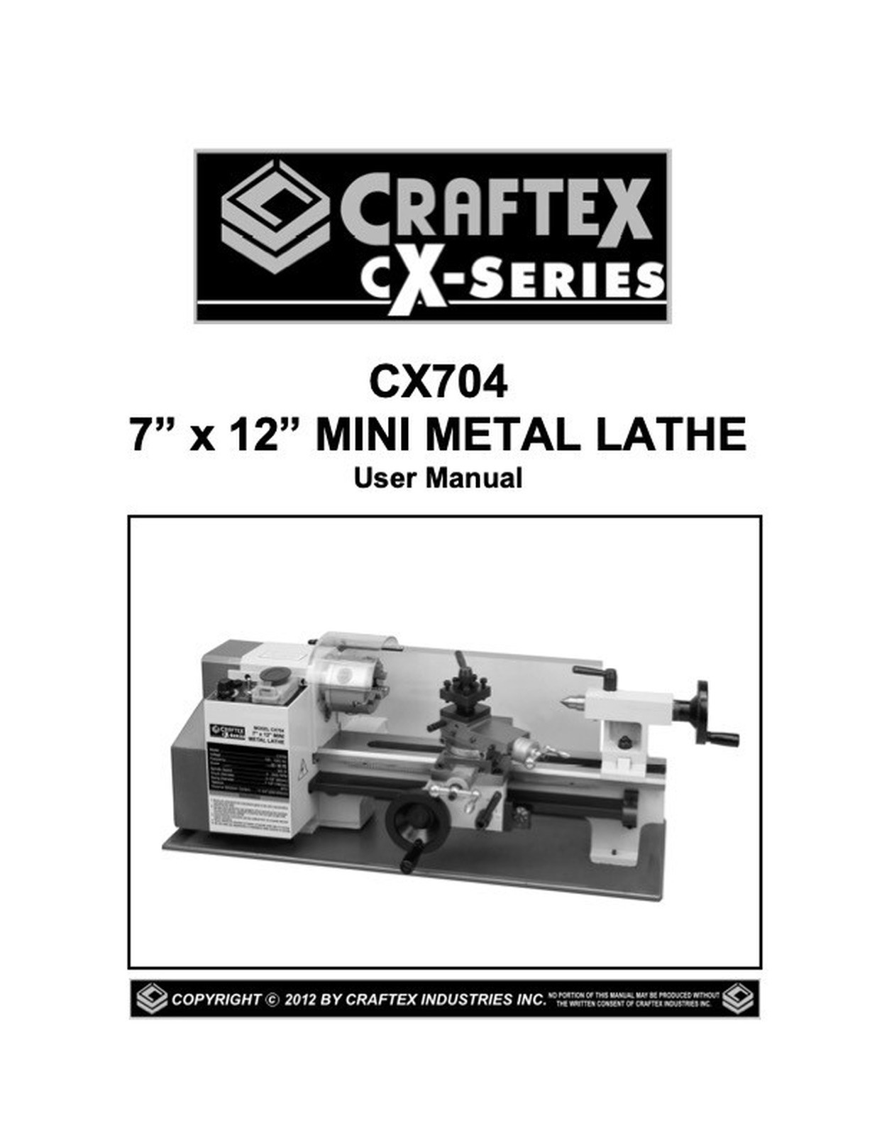 Owners Manual Craftex CX-Series 7”x12” Mini Metal Turning Lathe -Model CX704