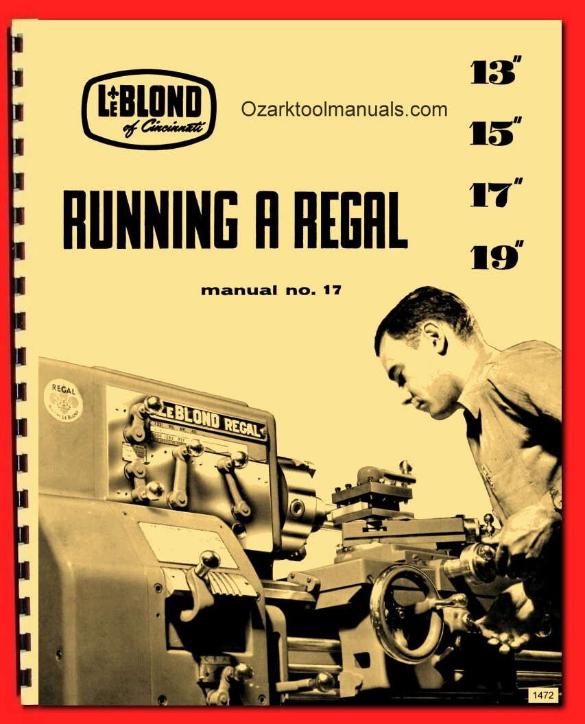 LEBLOND REGAL 13″ 15″ 17″ 19″ Metal Lathe Owners Operator Parts Manual 1472