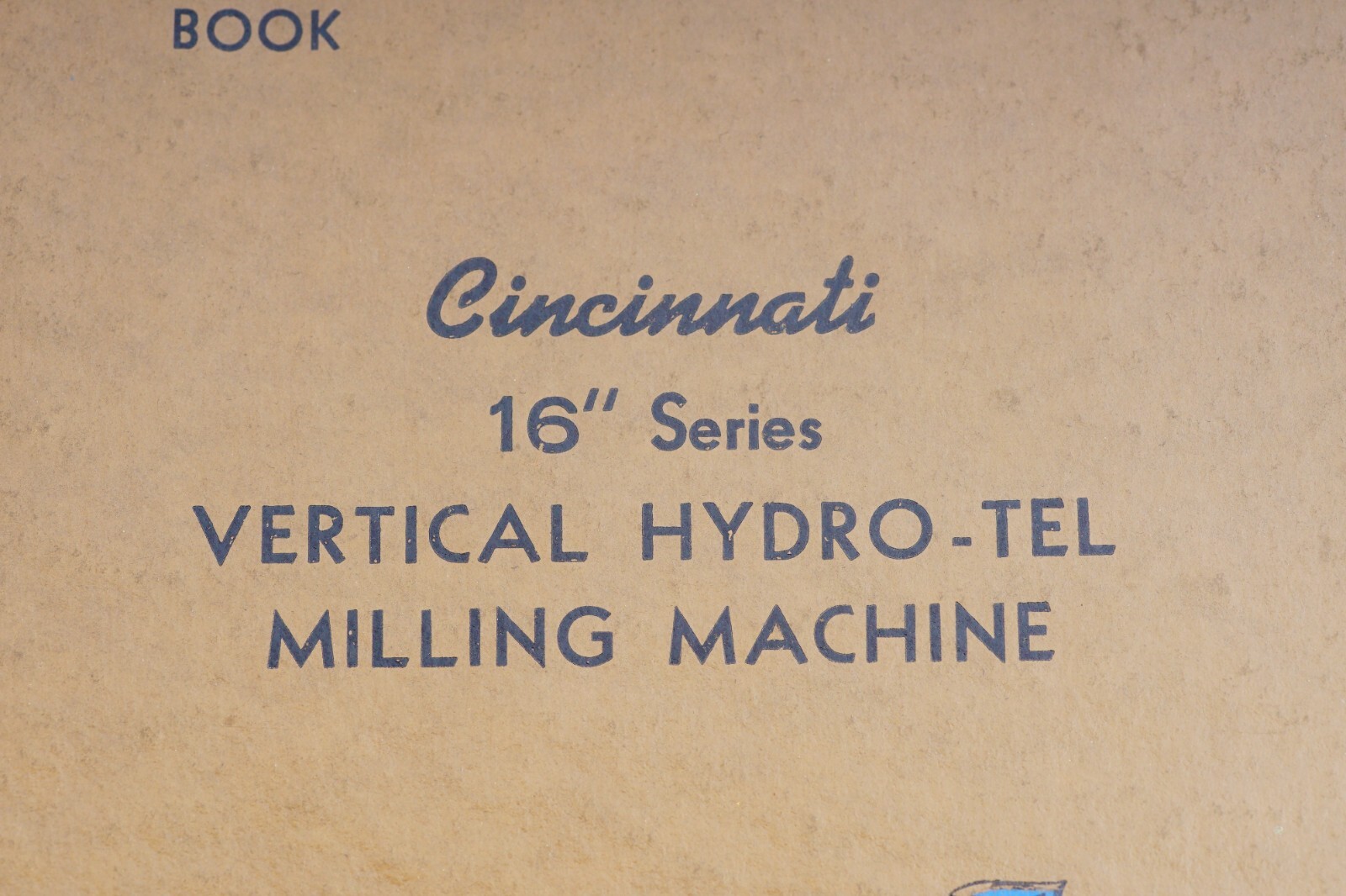 1952 Cincinnati Milling Machine Co 16″ Vertical Hydro-Tel Milling Machine Manual