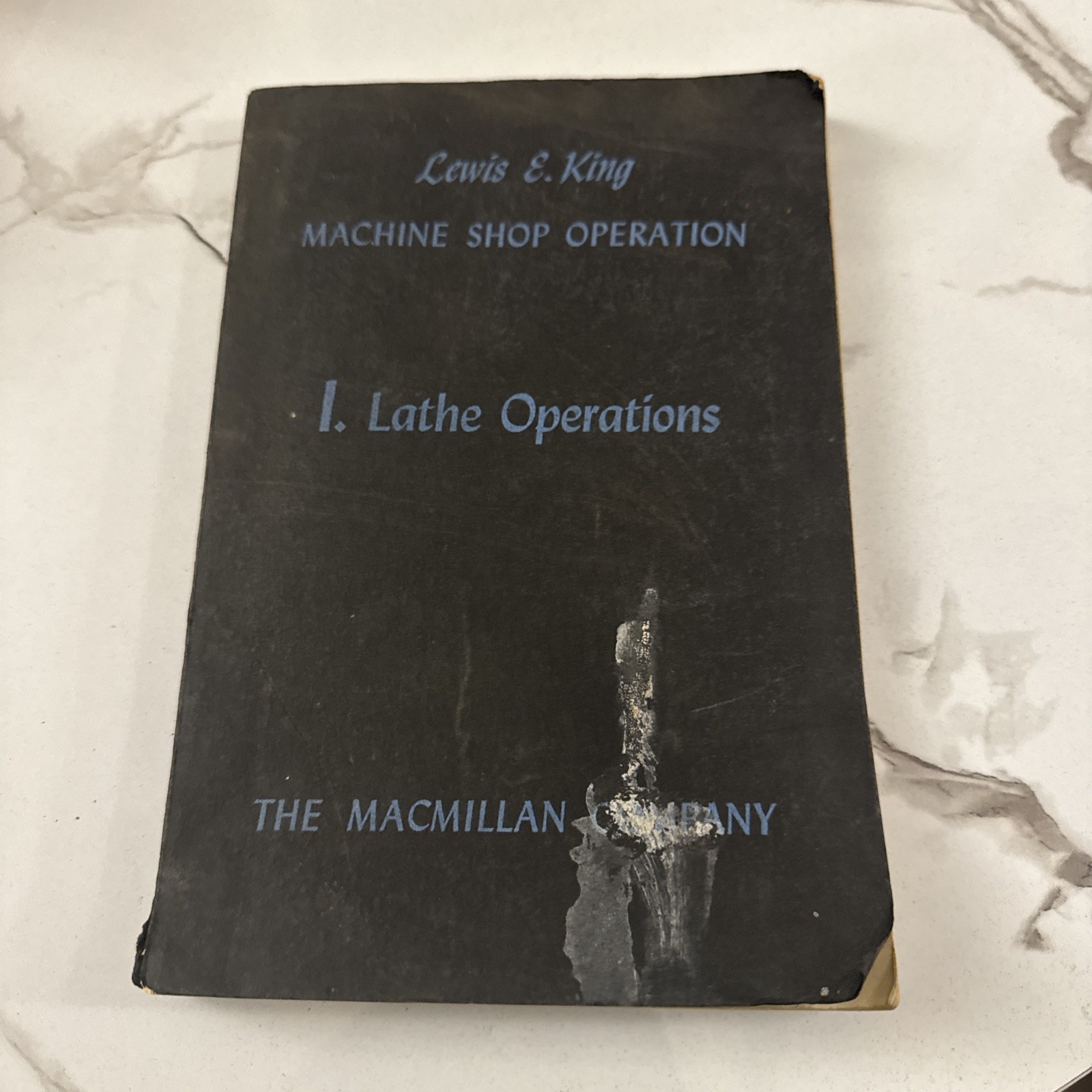 Lathe Operations 1944 Book Machine Shop Lewis E. King 119 Pages MacMillan Co