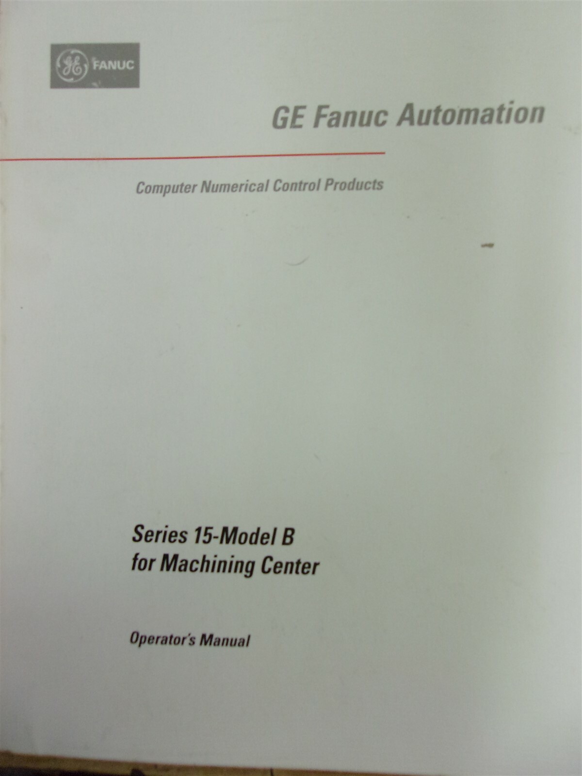 GE Fanuc Automation Series 15 B Machining Center Operator’s Manual
