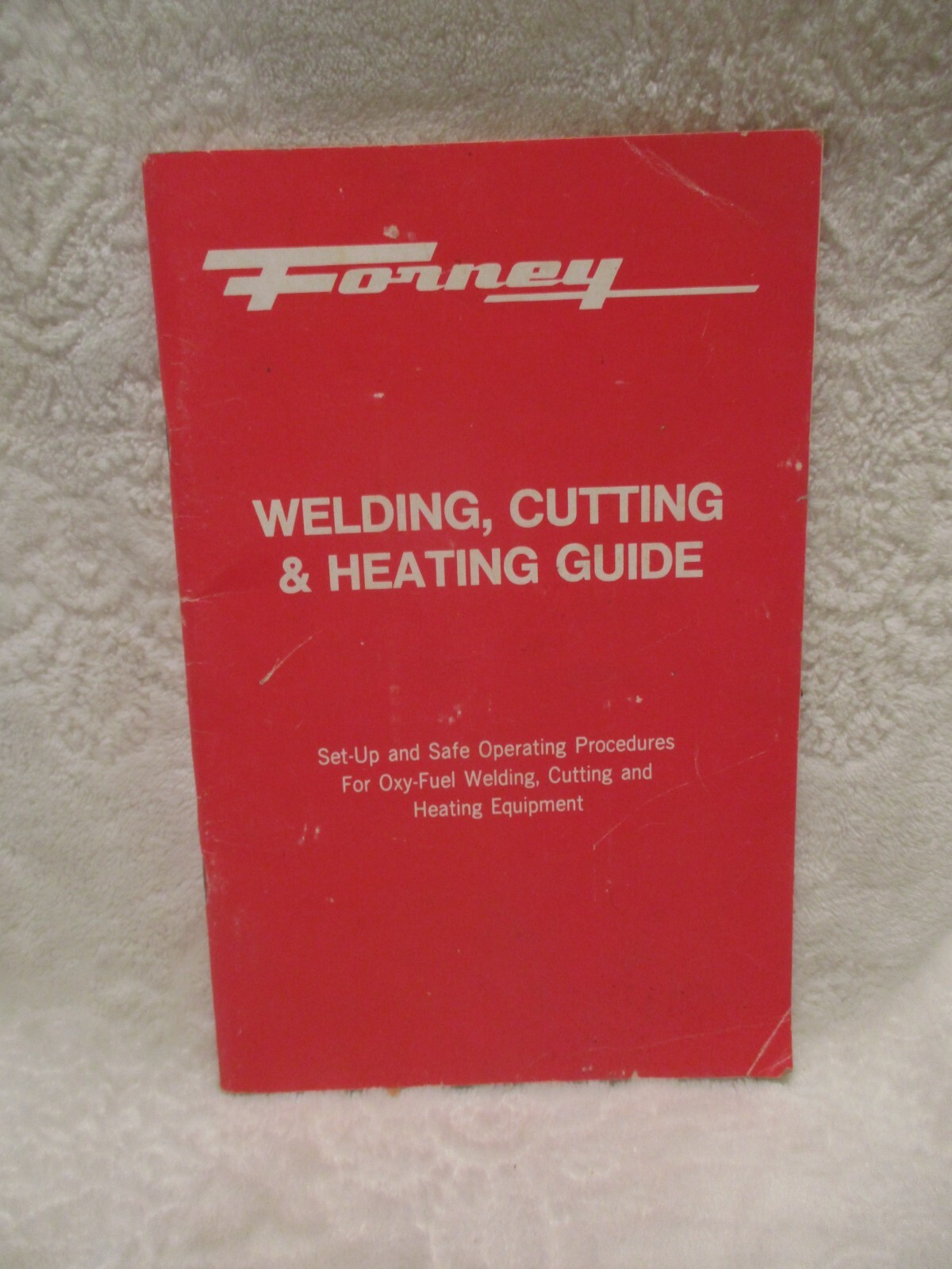 Forney~Welding,Cutting & Heating Guide Booklet~~1985