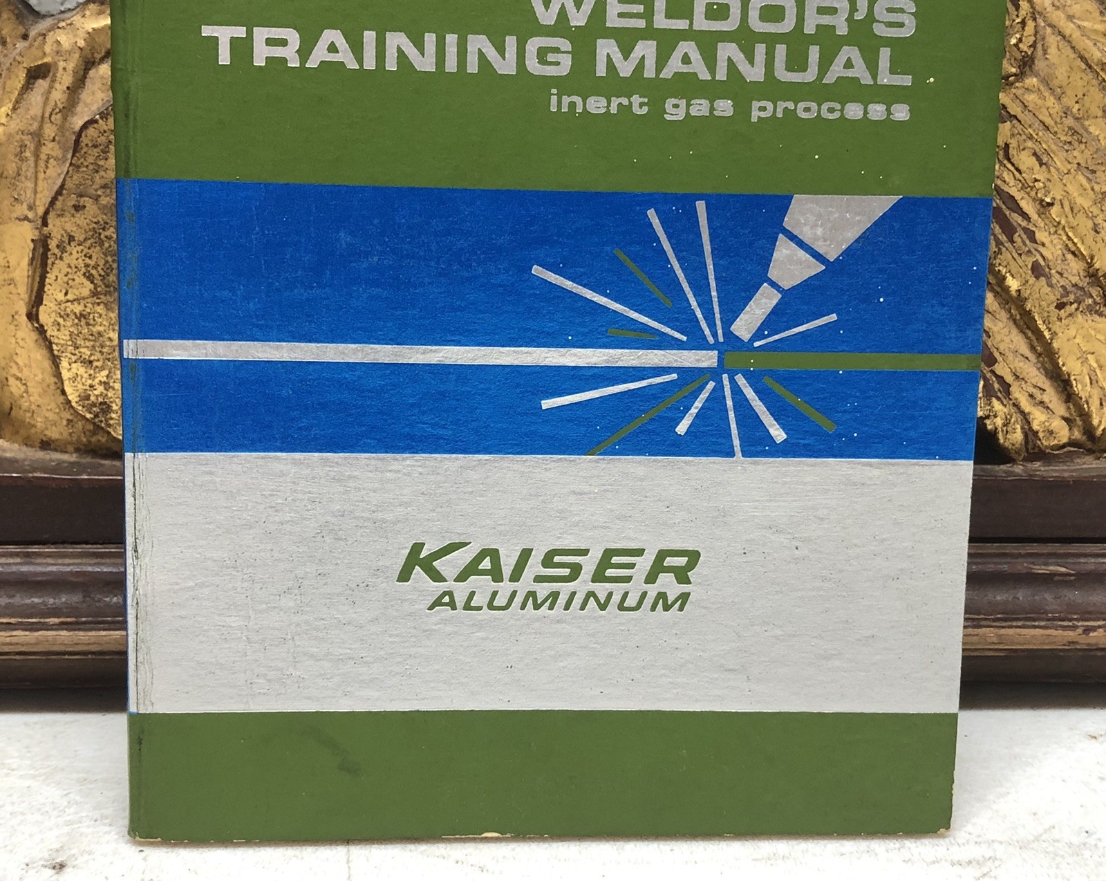 Weldor’s Training Manual Inert Gas Process by Kaiser Aluminum -1965 2nd Edition