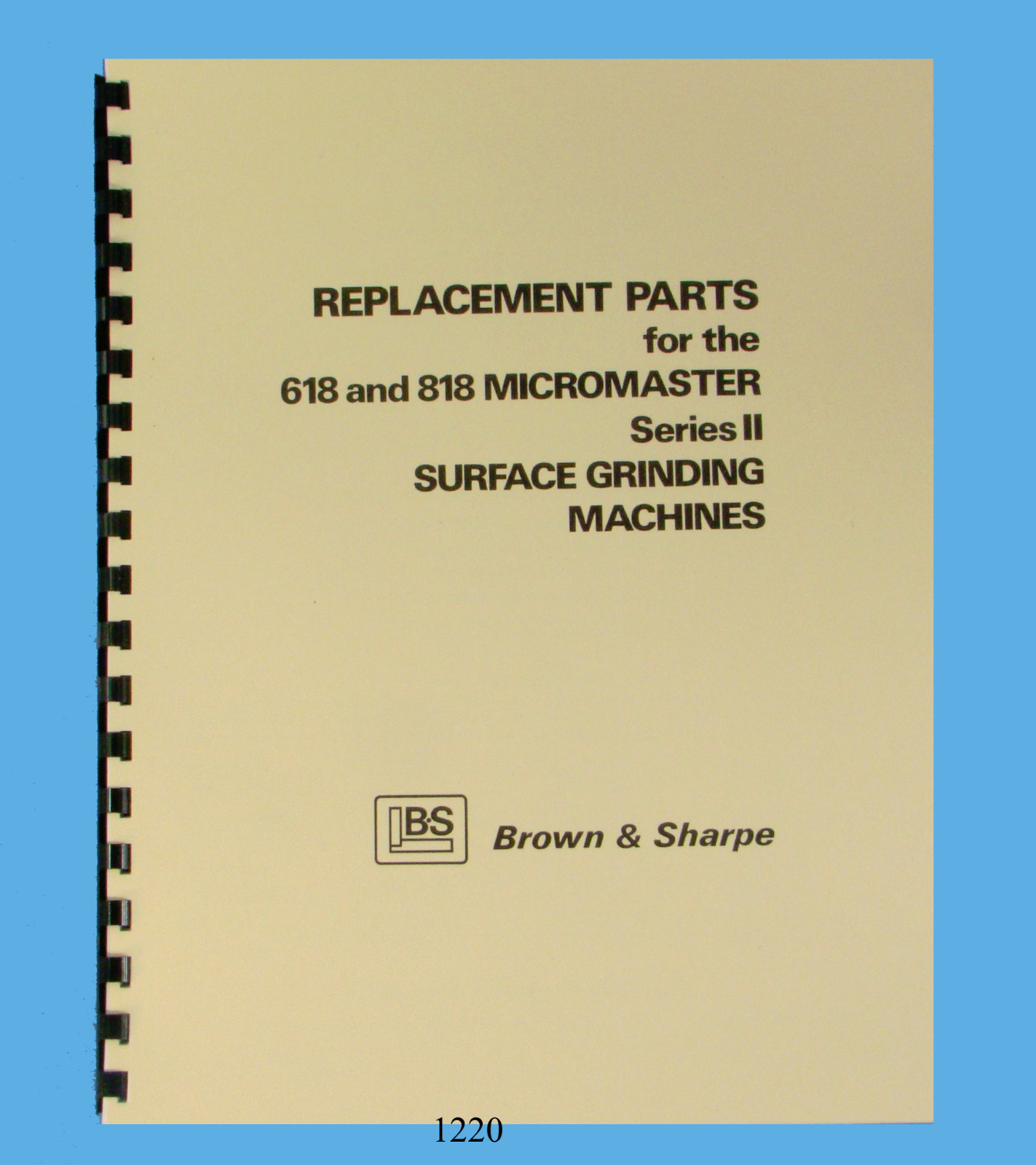 Brown & Sharpe Micromaster 618 & 818 Series II Surface Grinder Part Manual *1220