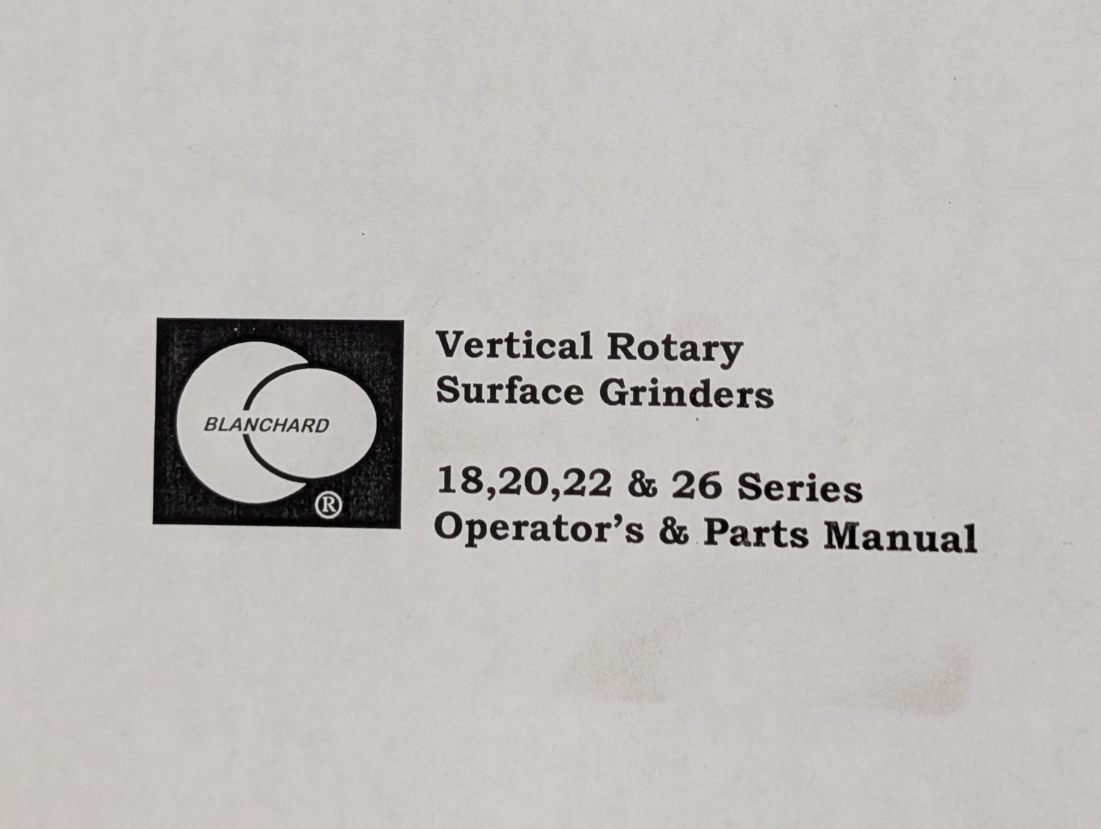 (2) Blanchard Vertical Rotary Surface Grinder 18, 20, 22, 26 Op. & Parts Manuals