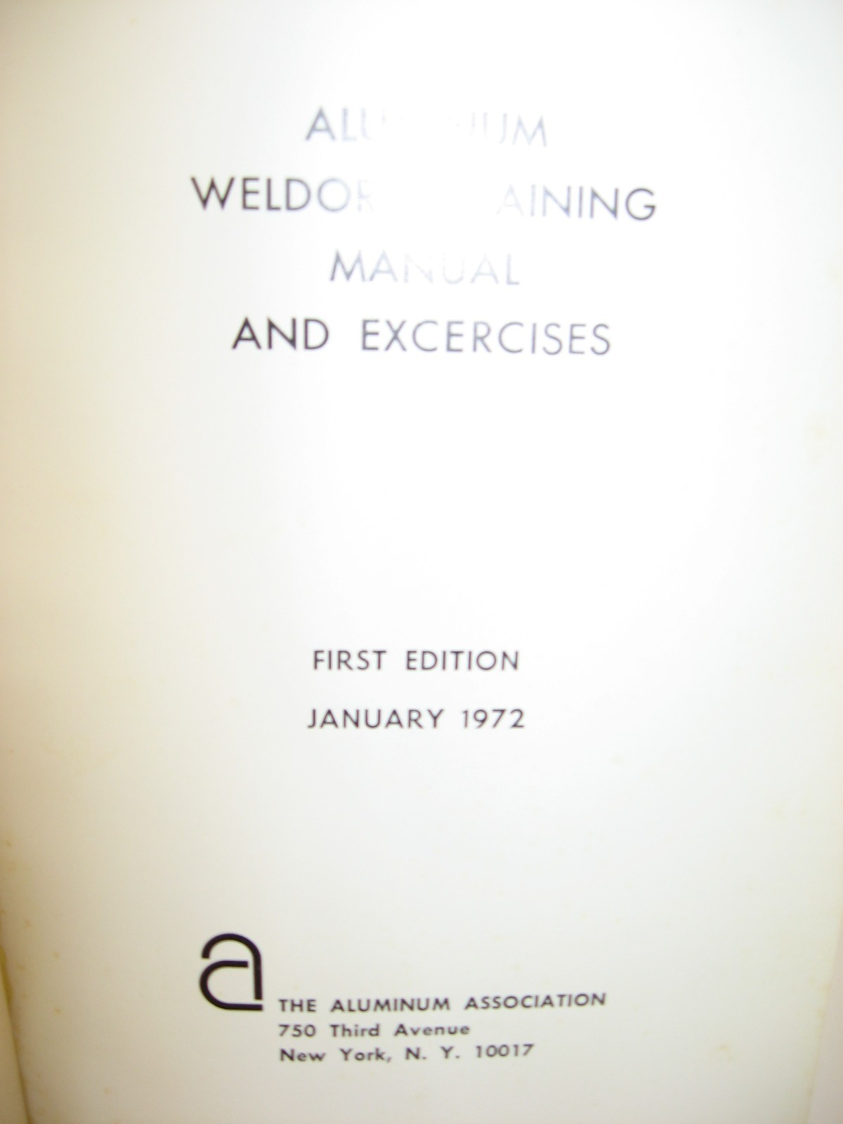 1972 Aluminum Weldor’s Training Manual & Exercises, 1st Ed Aluminum Association