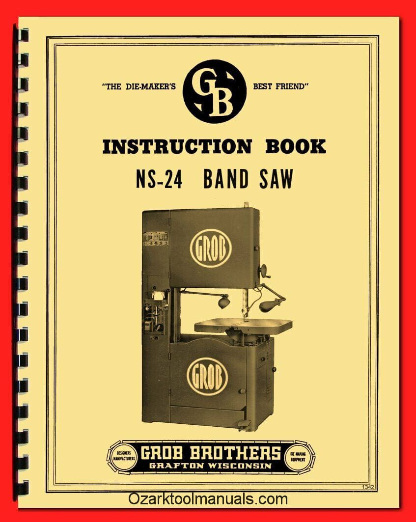 GROB NS-24 Metal Band Saw Owner’s, Operator’s, Instructions, Parts Manual 1342