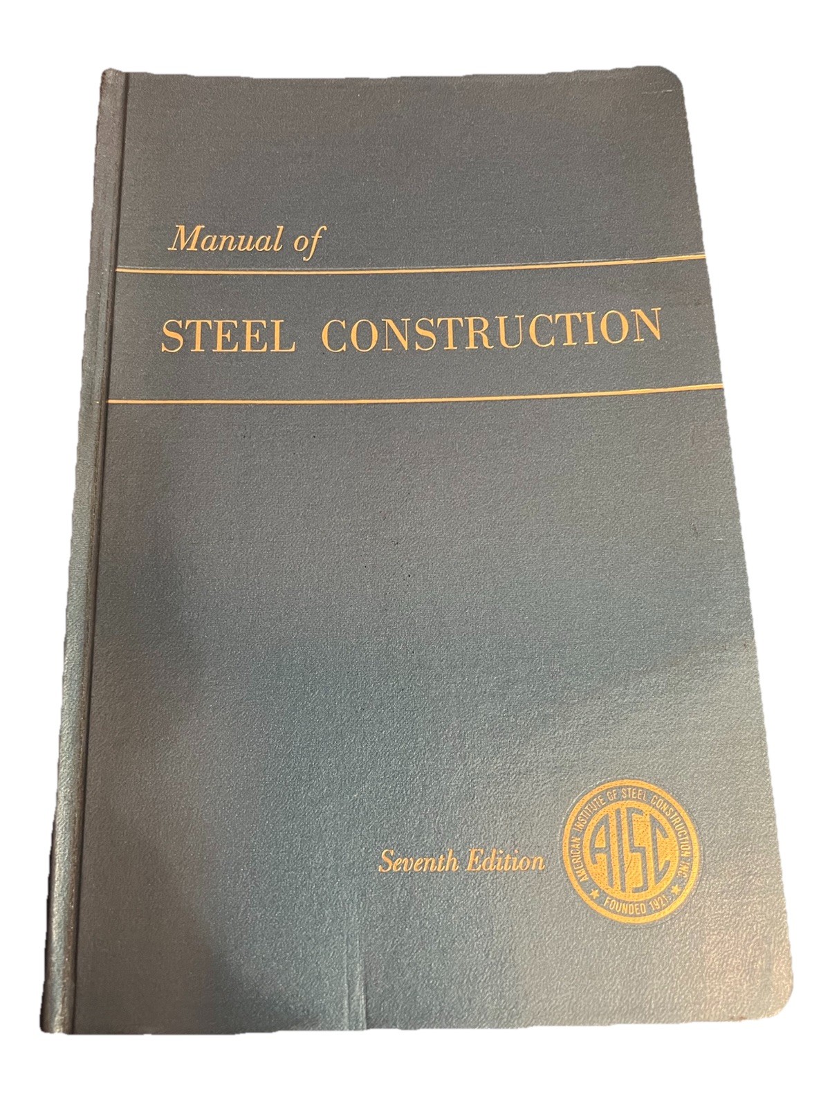 AISC 7th Edition “Manual Of Steel Construction” Copyright 1970
