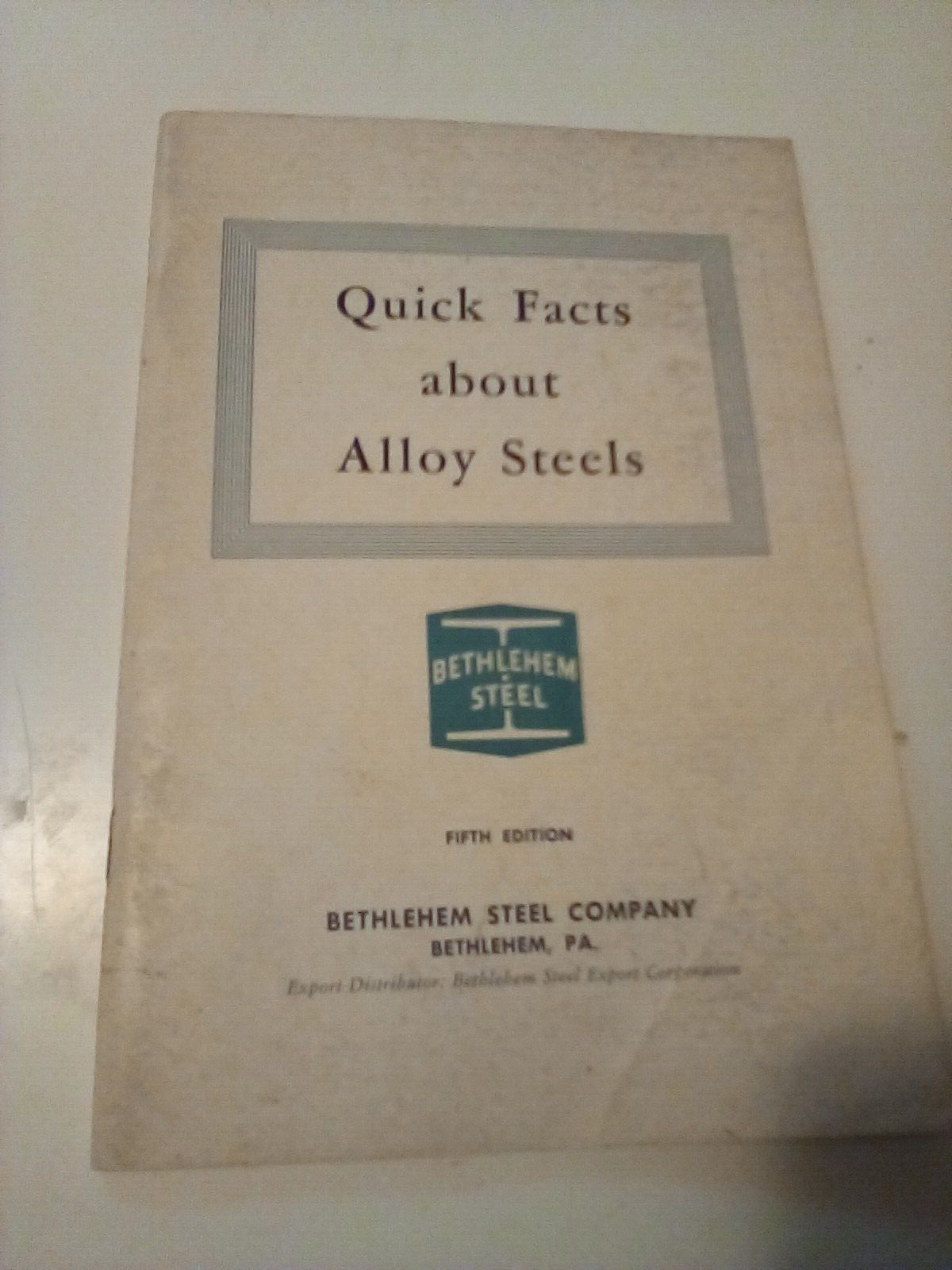 Quick Facts About Alloy Steels Fifth Edition Bethlehem Steel 1958 Booklet