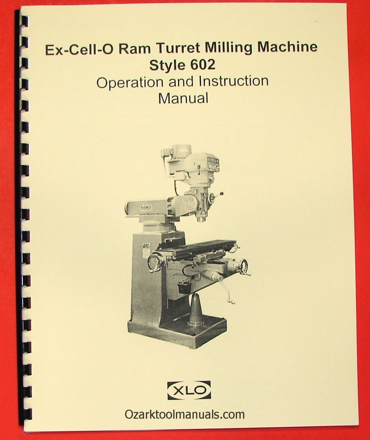 EX-CELL-O 602 Vertical Milling Machine Operator & Parts Manual XLO 0306