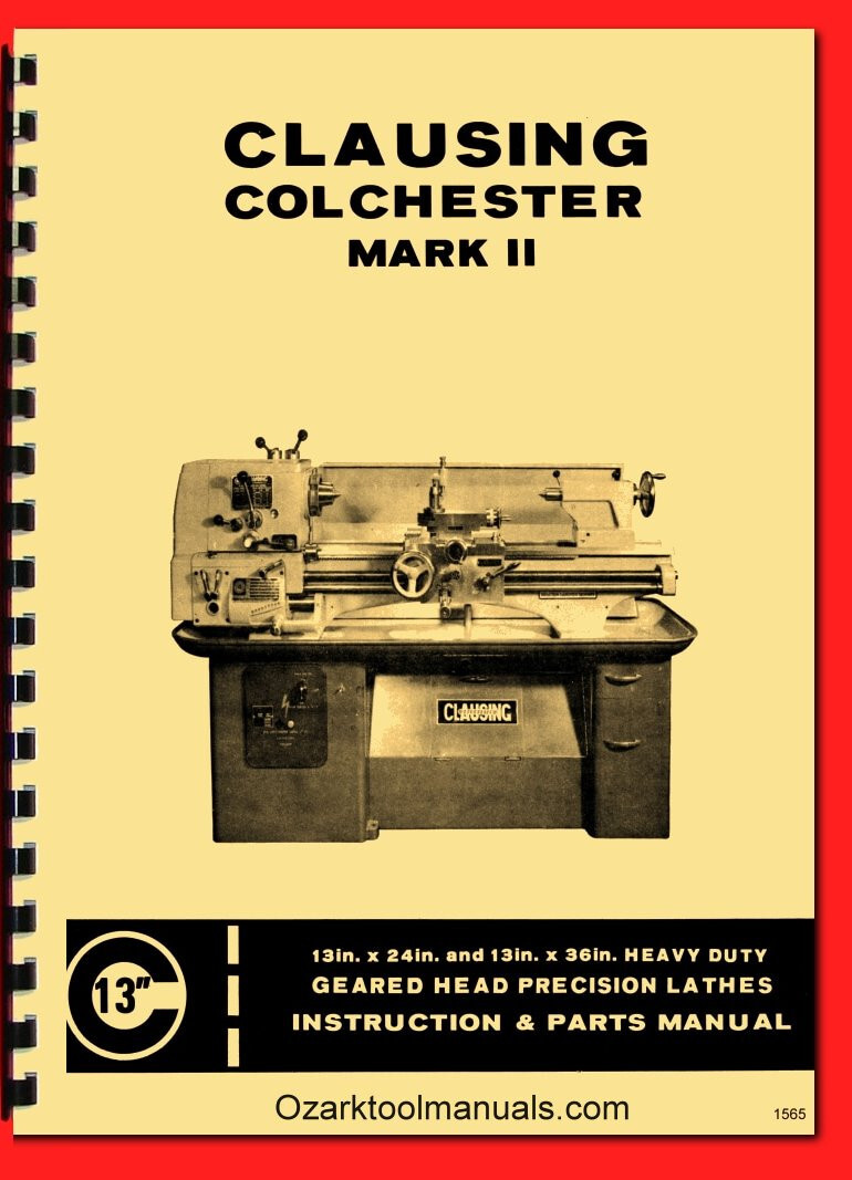 Clausing Colchester 13″ Mark II Metal Lathe Operator Owner Parts Manual 1565