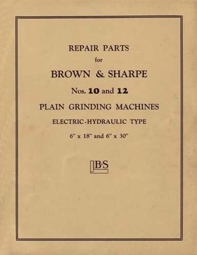 Brown & Sharpe No. 10 & 12 Plain Grinder Parts Manual