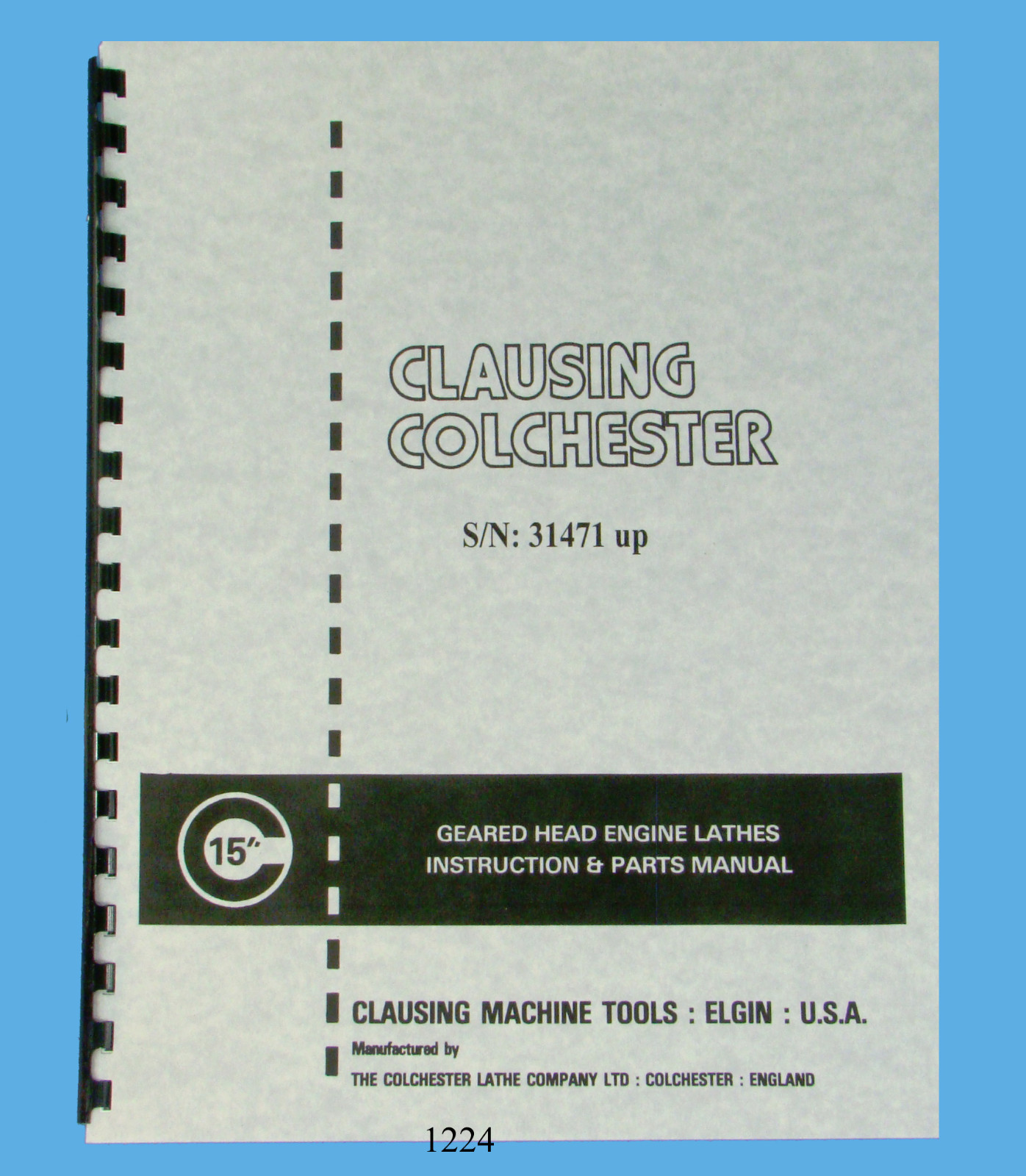 Clausing Colchester 15″ s/n 31471 & up Lathe Instruction & Parts Manual *1224