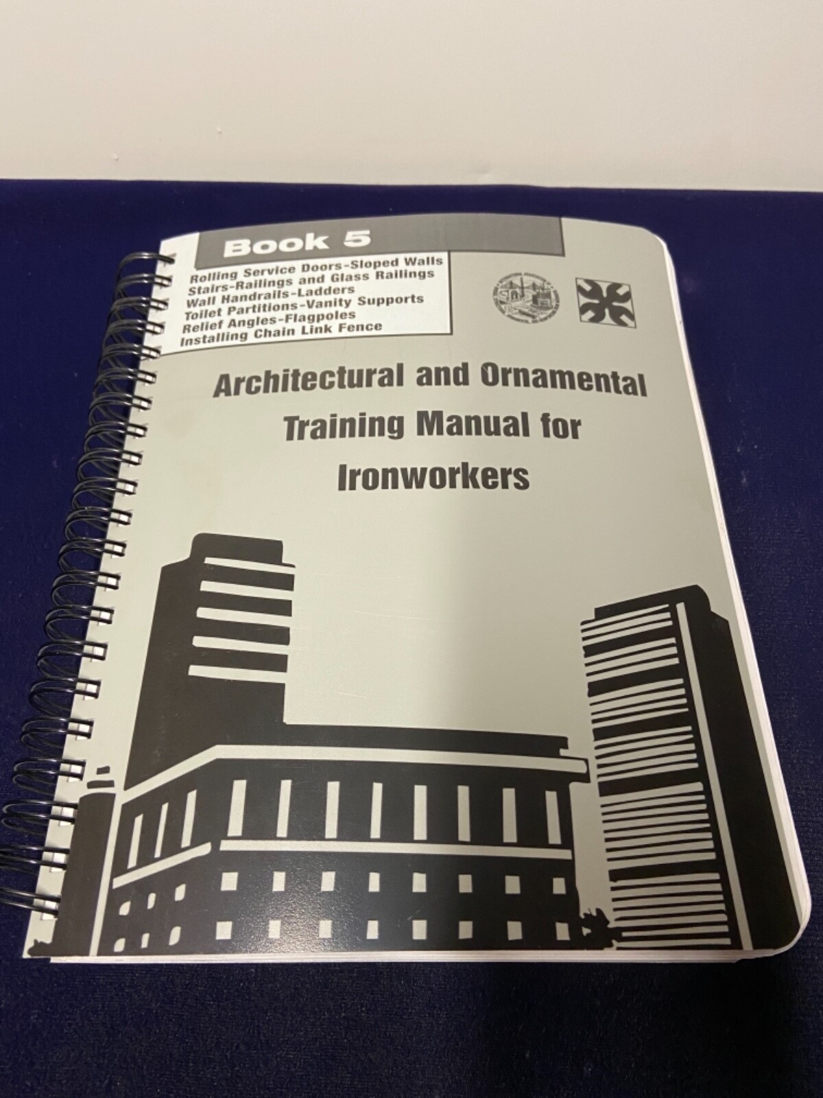 ARCHITECTURAL & ORNAMENTAL TRAINING MANUAL FOR IRONWORKERS ~ BOOK 5 IRON WORKER