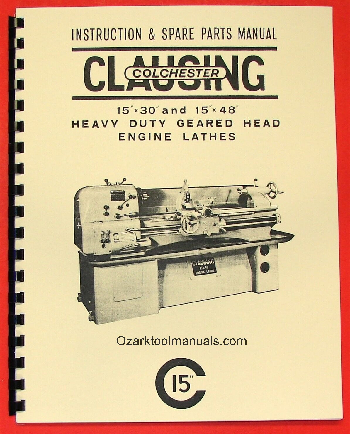 CLAUSING/Colchester 15″x30″ & 15″x48″ Metal Lathe Instruction & Part Manual 0157