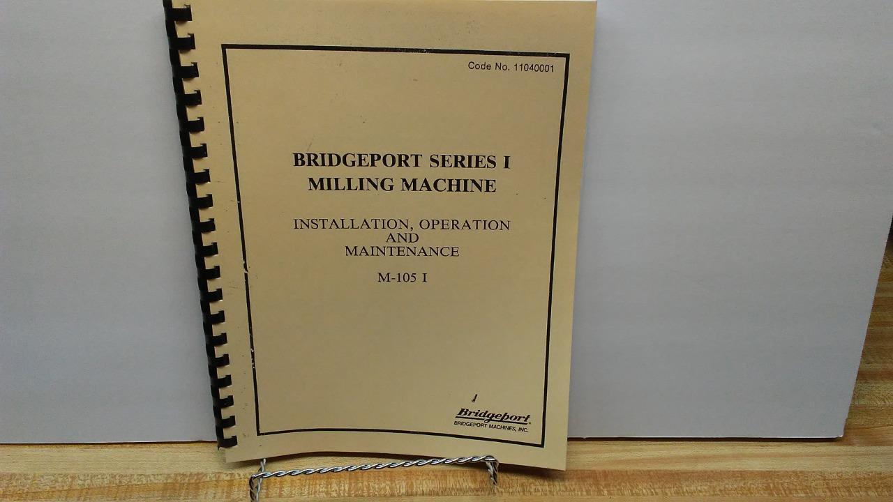 Bridgeport Series I Milling Machine Operation & Maintenance Manual – M-105