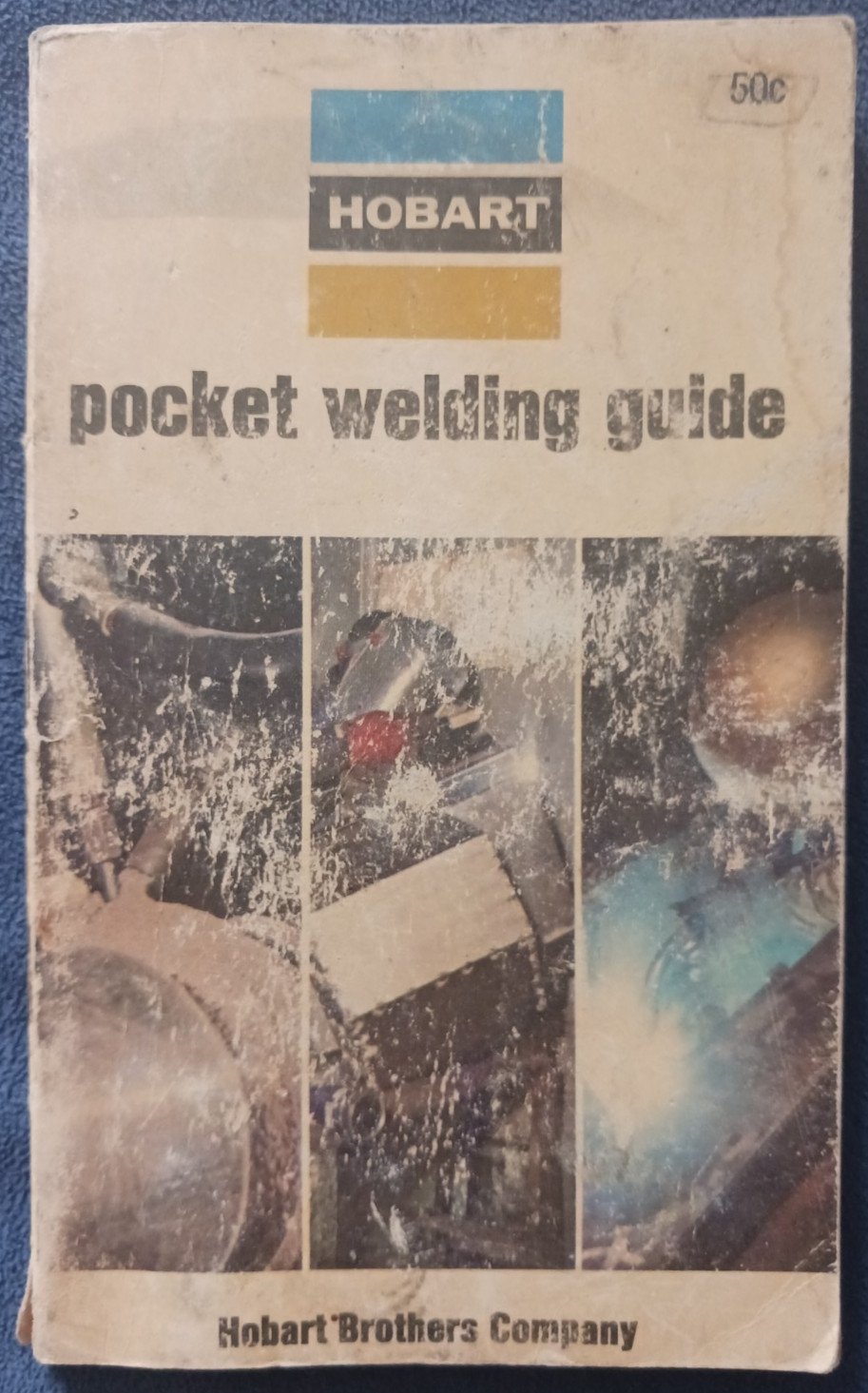 Hobart Pocket Welding Guide – 1973 Paperback Edition – A Guide To Better Welding