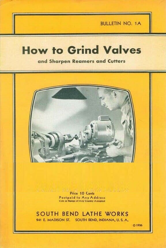 Manual 1936 South Bend Lathe No. 1A – How to Grind Valves, Sharpen Reamers & Cut