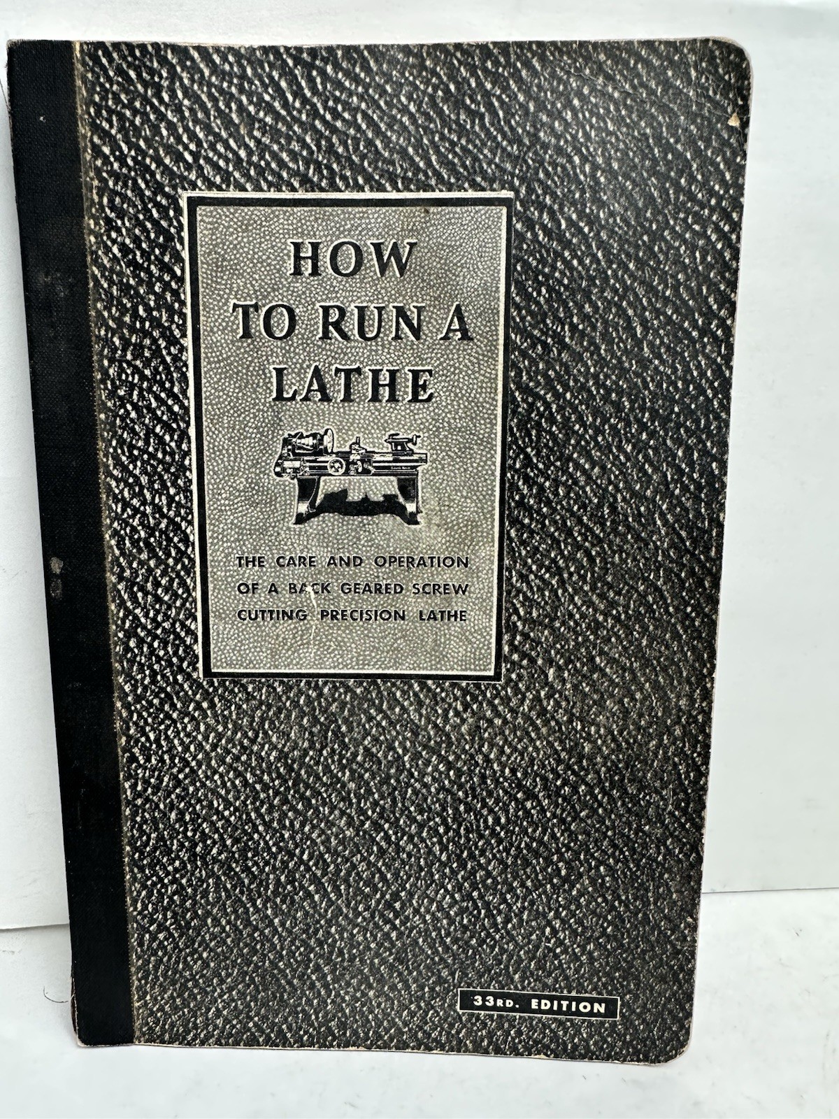 Vintage 1937 HOW TO RUN A LATHE South Bend Lathe Works 33rd Edition Illustrated
