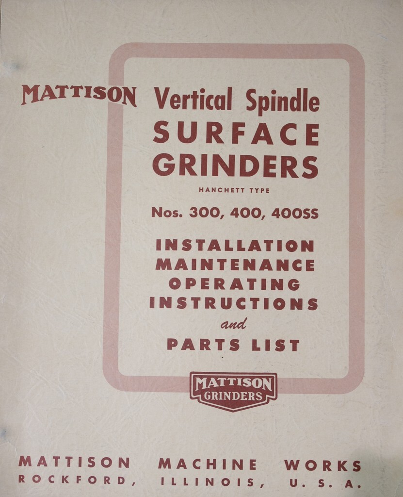 Mattison Surface Grinder 300, 400, 400SS Operations, Parts & Maintenance Manual