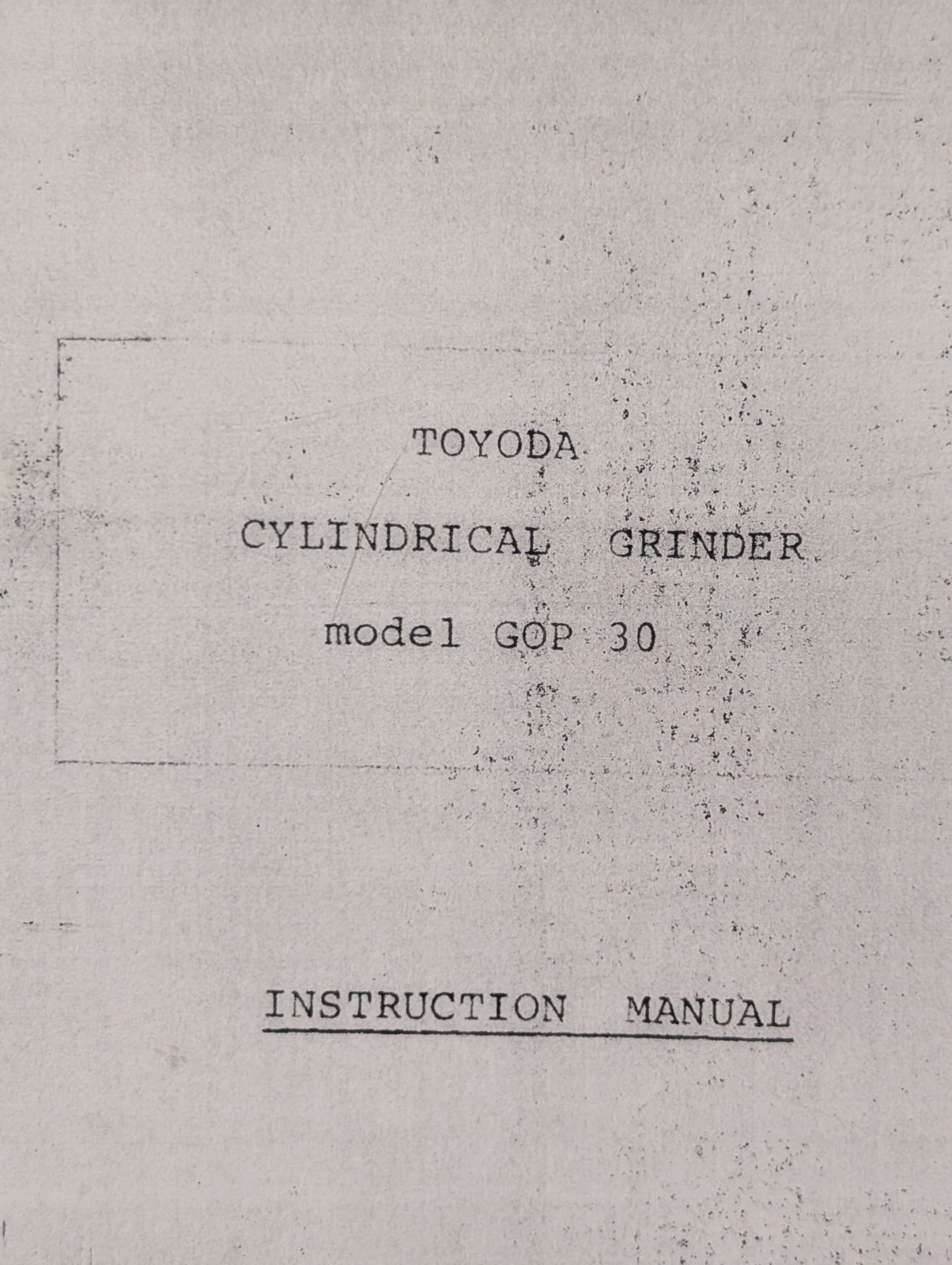 Toyoda Machine Works Cylindrical Grinder Model GOP-30 Instruction Manual