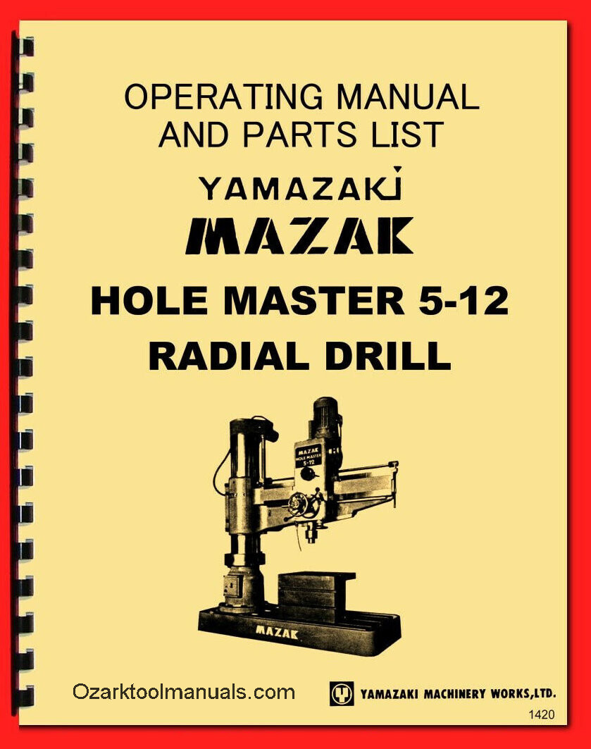 Mazak 5′ X 12″ Hole Master 5-12 Radial Drill Owner Operator Parts Manual 1420