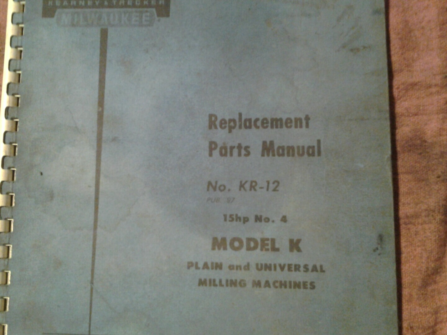 KEARNEY & TRECKER MILWAUKEE REPLACEMENT Parts Manual MODEL K 15 H.P. No.4