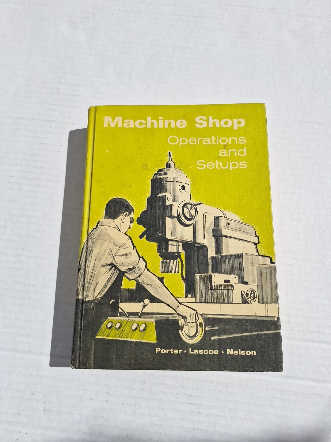 Machine Shop Operations and Setups 1969 Porter, Lascoe, Nelson HC Hardcover
