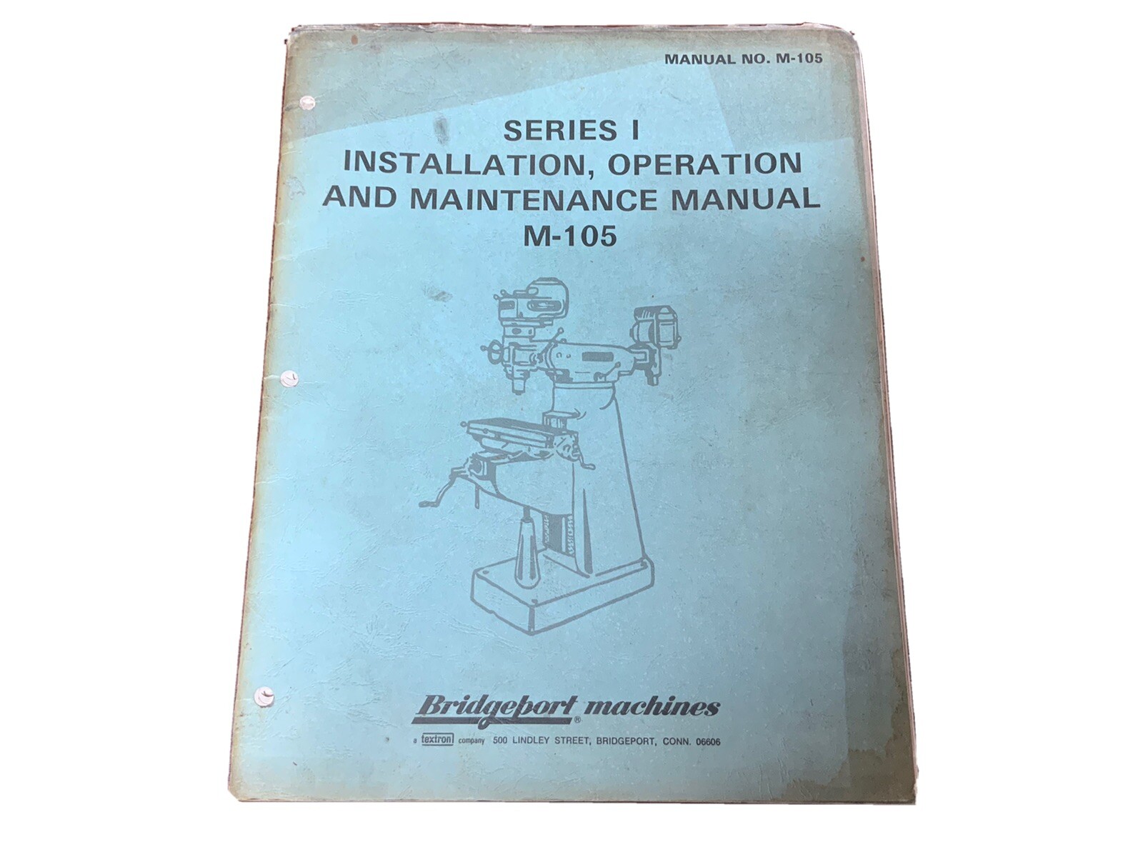 BRIDGEPORT MILL SERIES I INSTALLATION, OPERATION AND MAINTENANCE MANUAL #M-105