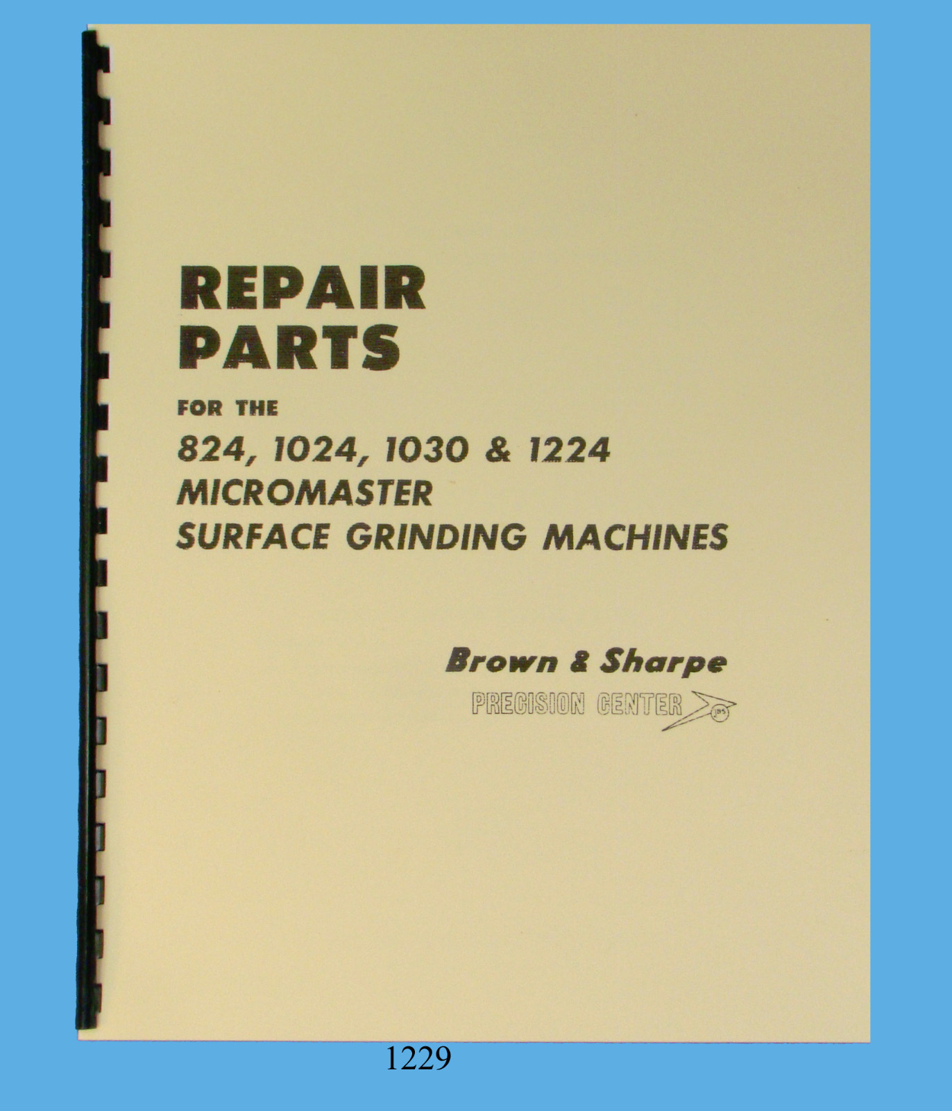Brown & Sharpe Micromaster 824, 1024, 1030, &1224 Surface Grinders Parts Manual