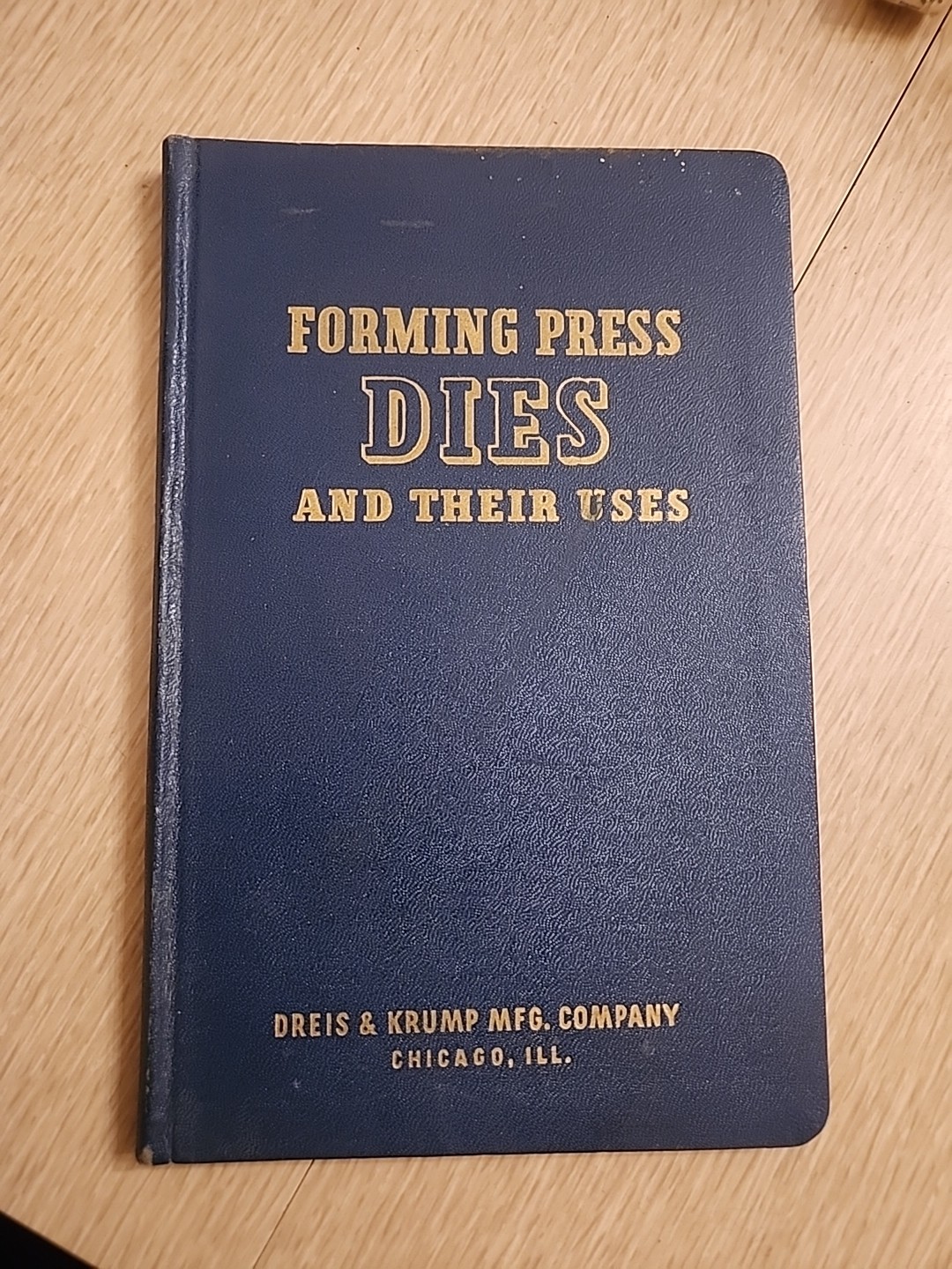 1945 Forming Press Dies And Their Uses Dreis & Krump MFG Company Chicago MANUAL