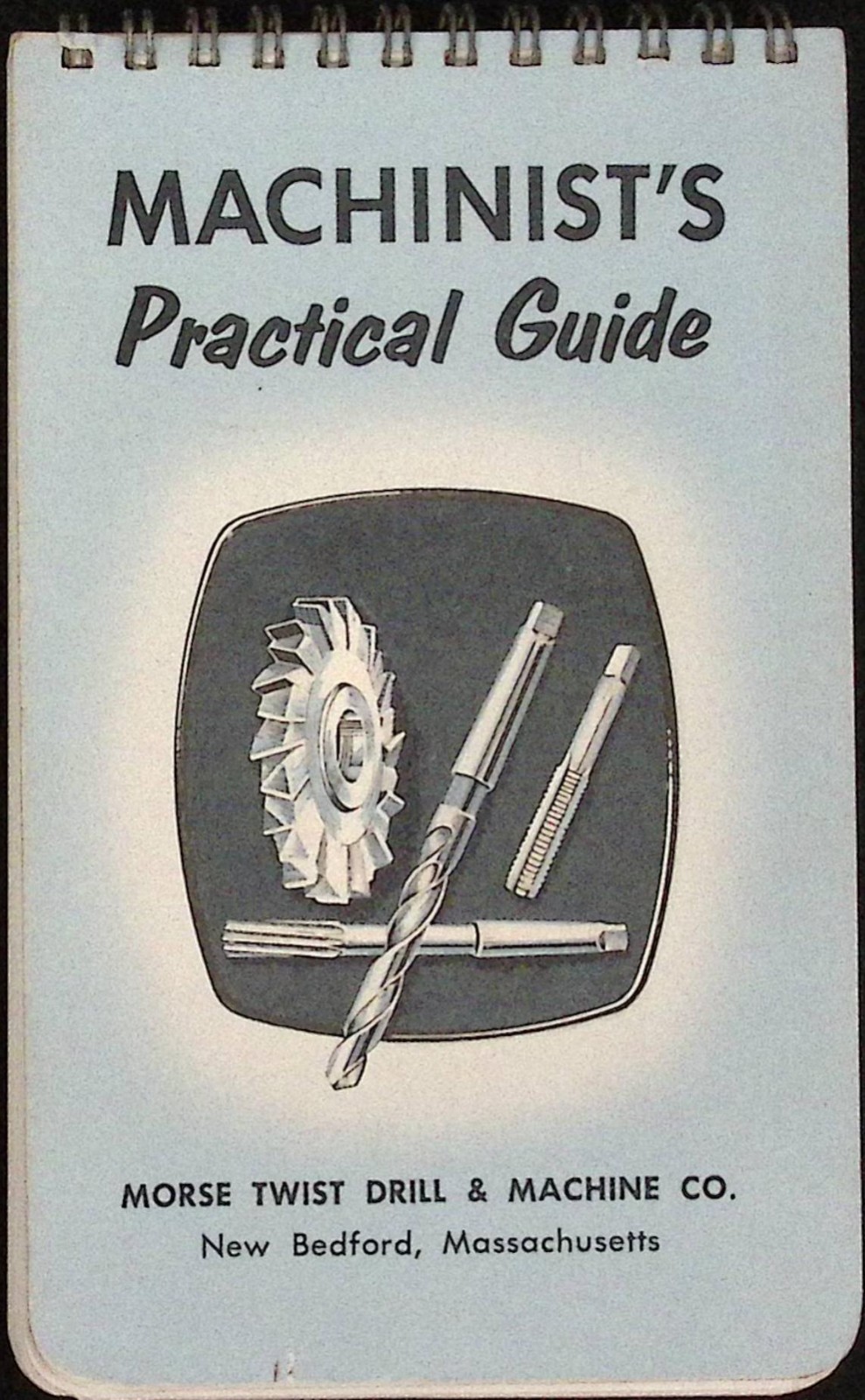 Machinist’s Practical Guide Revised 1963 edition Morse Twist Drill & Machine Co