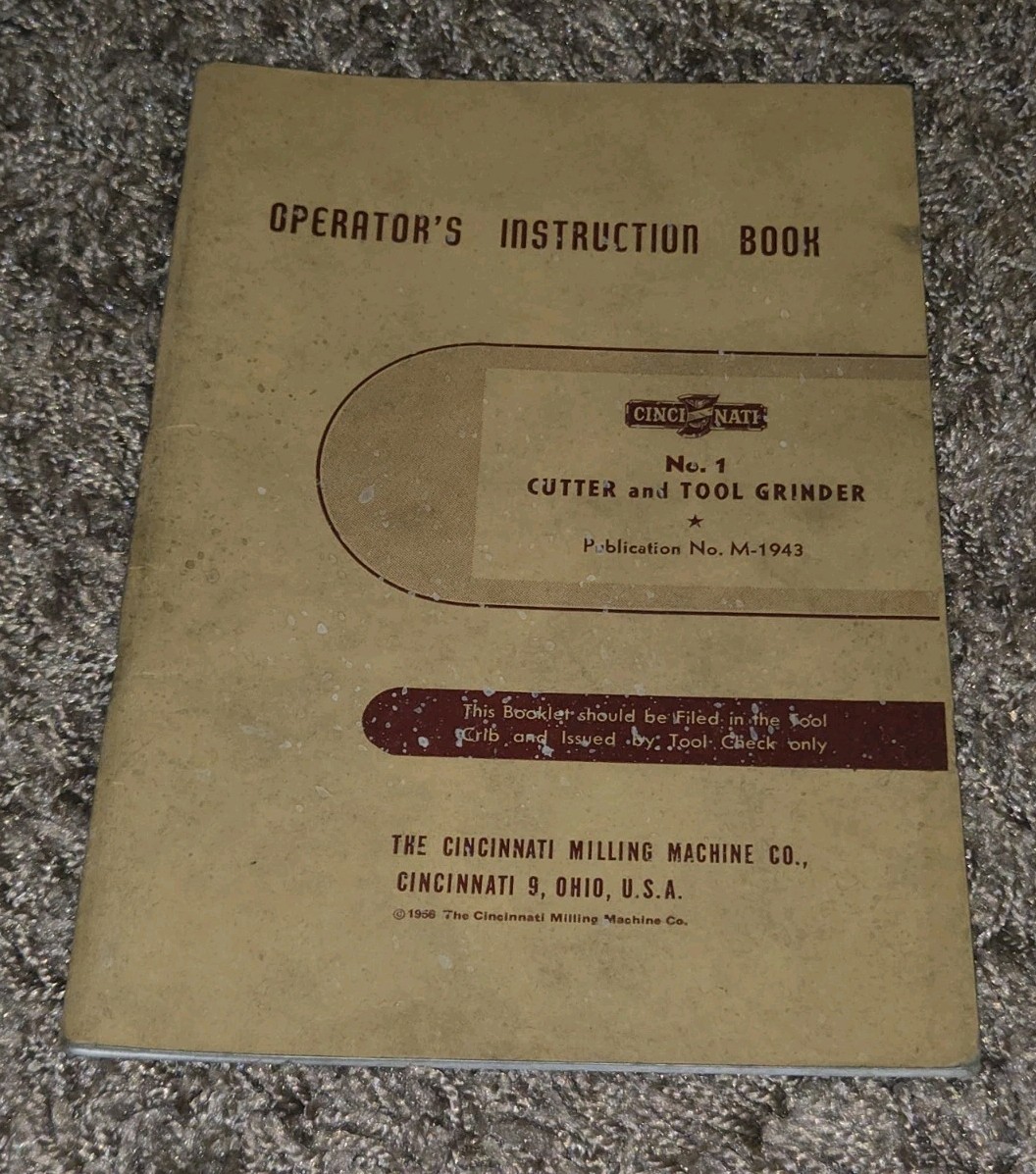 Cincinnati # 1 Cutter Machinist Tool Grinder Operator’s Instruction Book M-1943