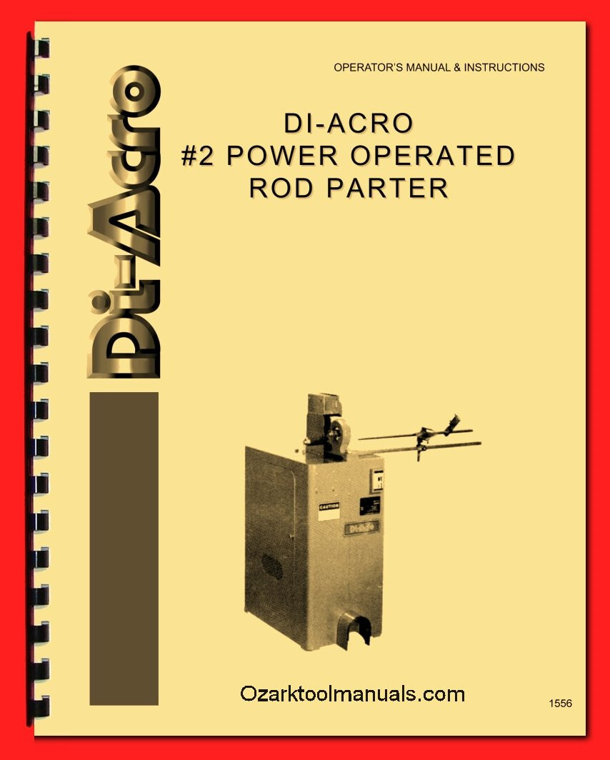 DI-ACRO No. 2 Power Operated Rod Parter Operator Instructions Parts Manual 1556